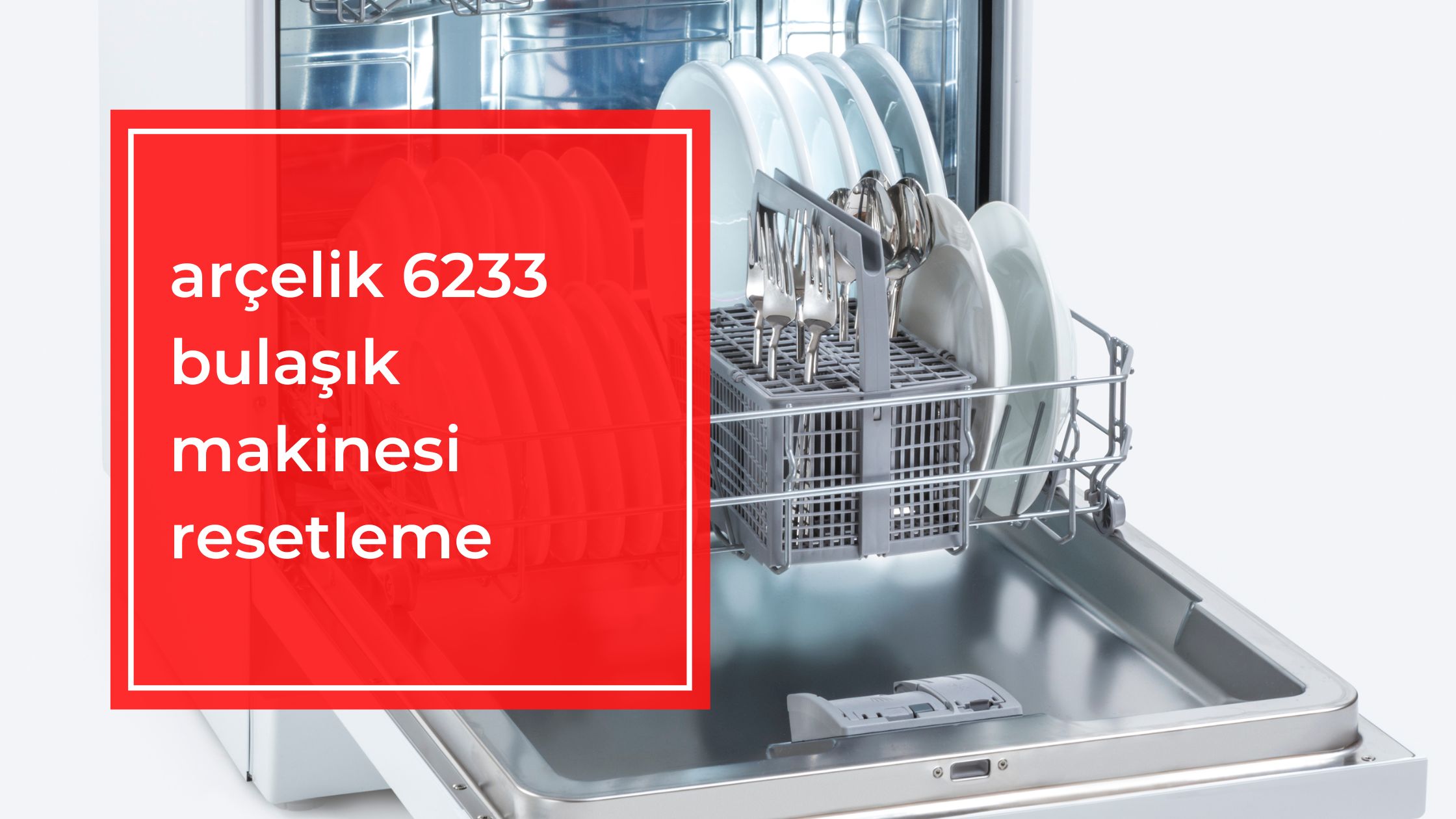 Arçelik 6233 Bulaşık Makinesi Resetleme