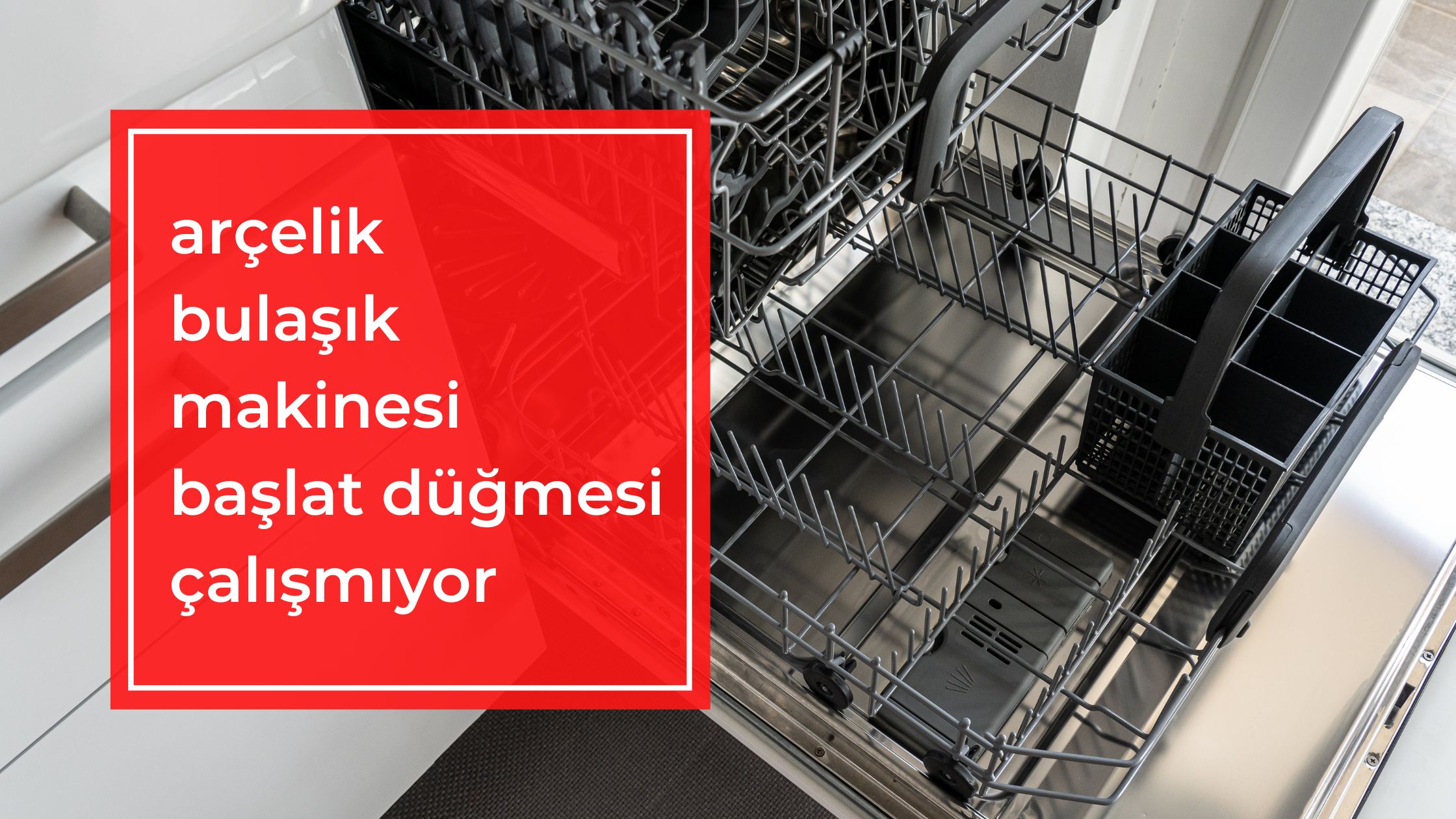 Arçelik Bulaşık Makinesi Başlat Düğmesi Çalışmıyor