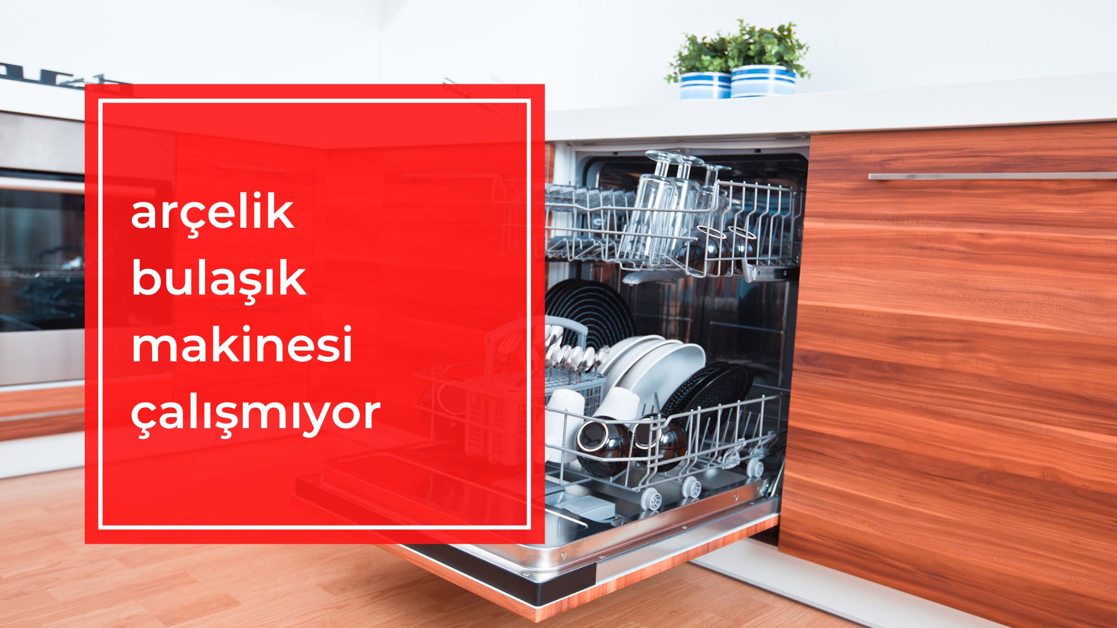 Arçelik Bulaşık Makinesi Çalışmıyor