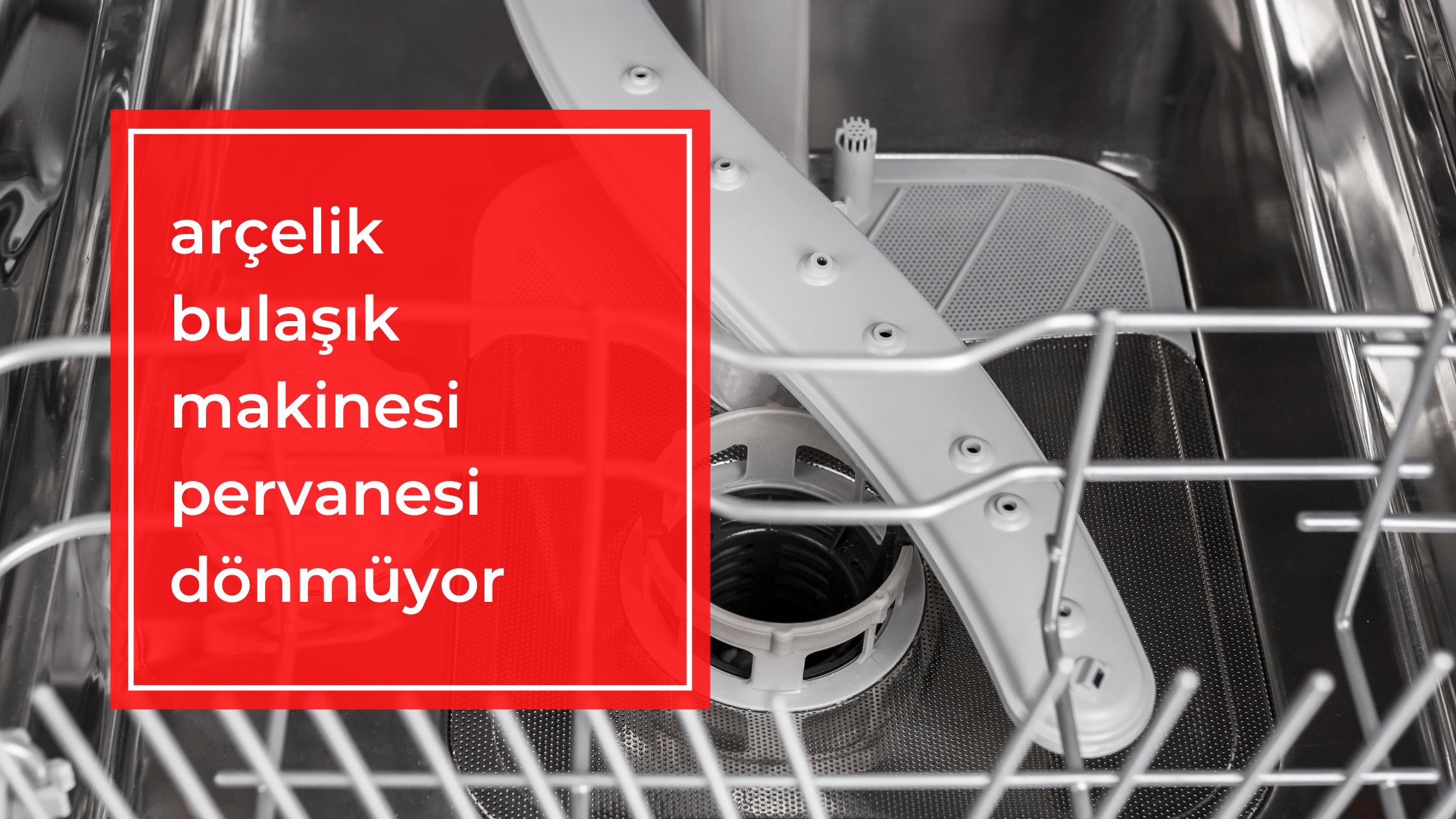 Arçelik Bulaşık Makinesi Pervanesi Dönmüyor