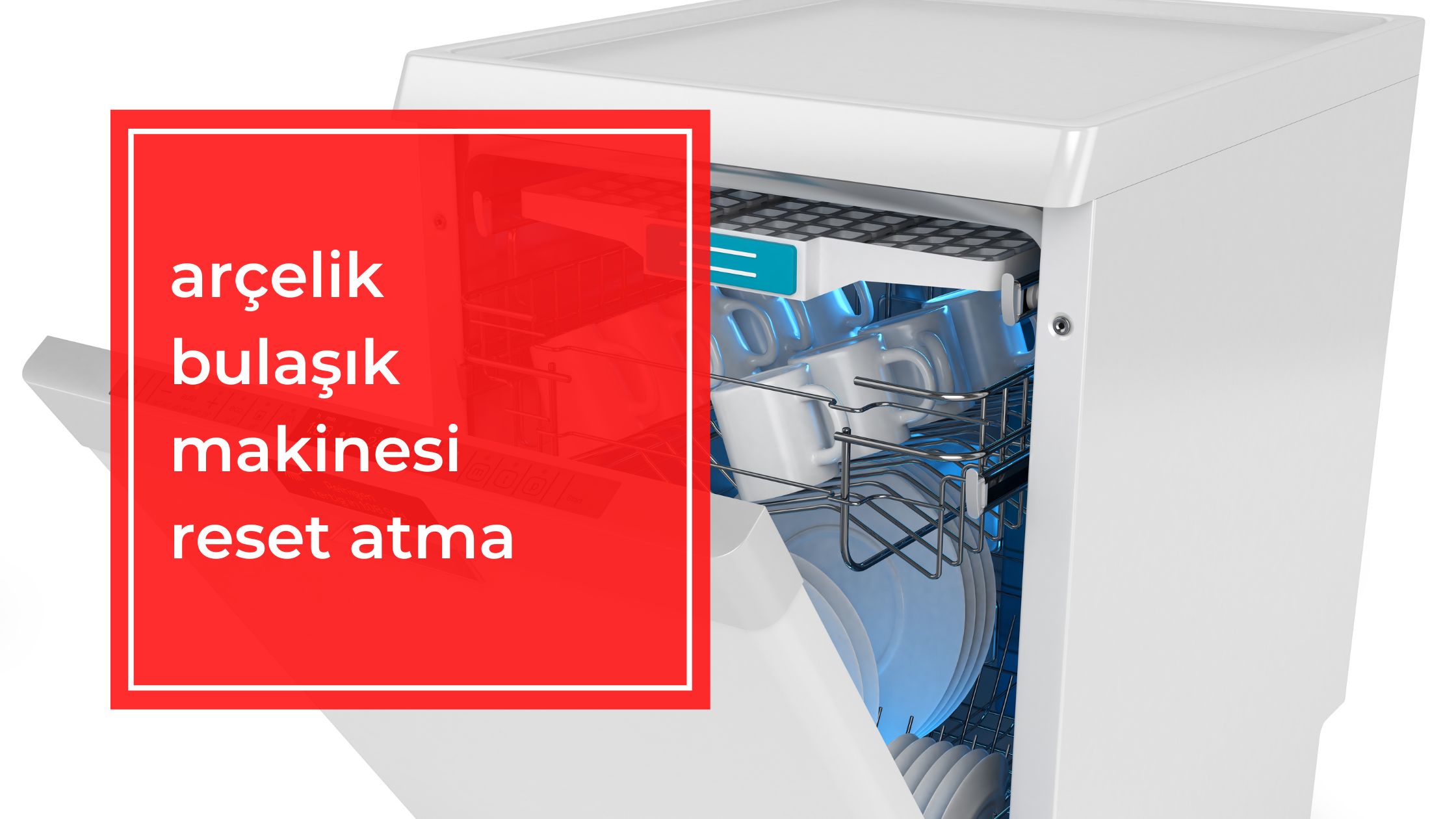 Arçelik Bulaşık Makinesi Reset Atma