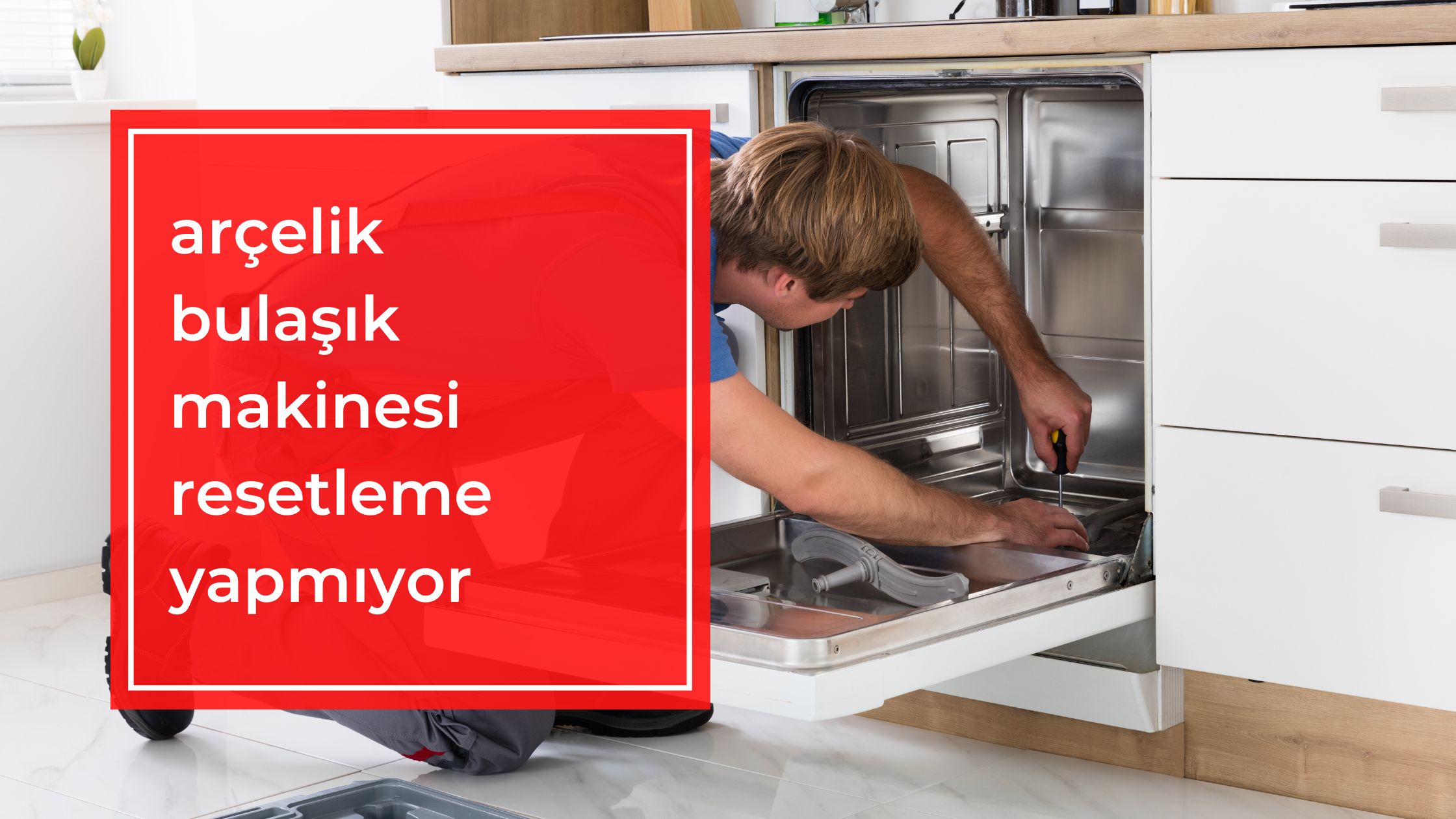 Arçelik Bulaşık Makinesi Resetleme Yapmıyor