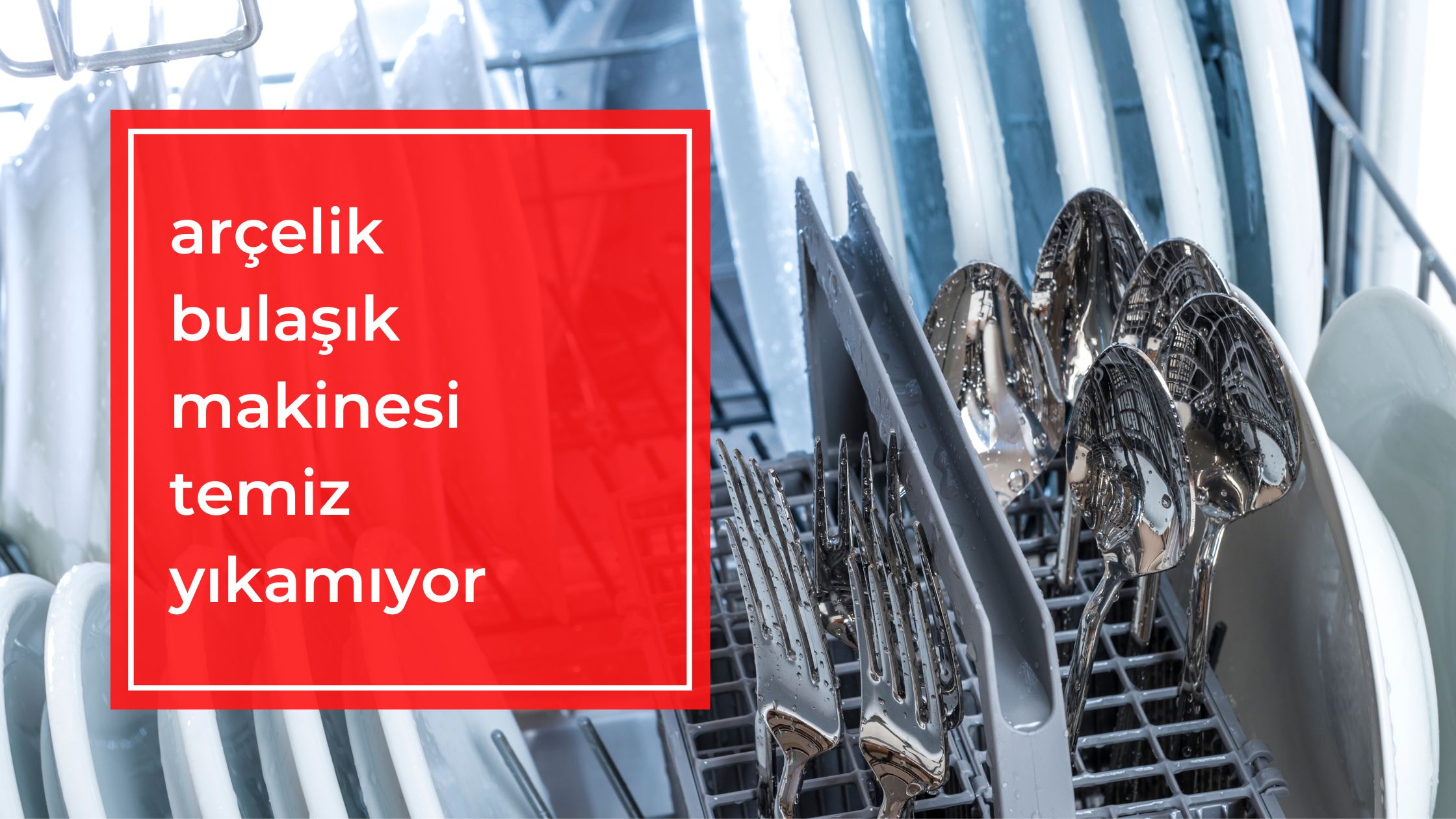 Arçelik Bulaşık Makinesi Temiz Yıkamıyor