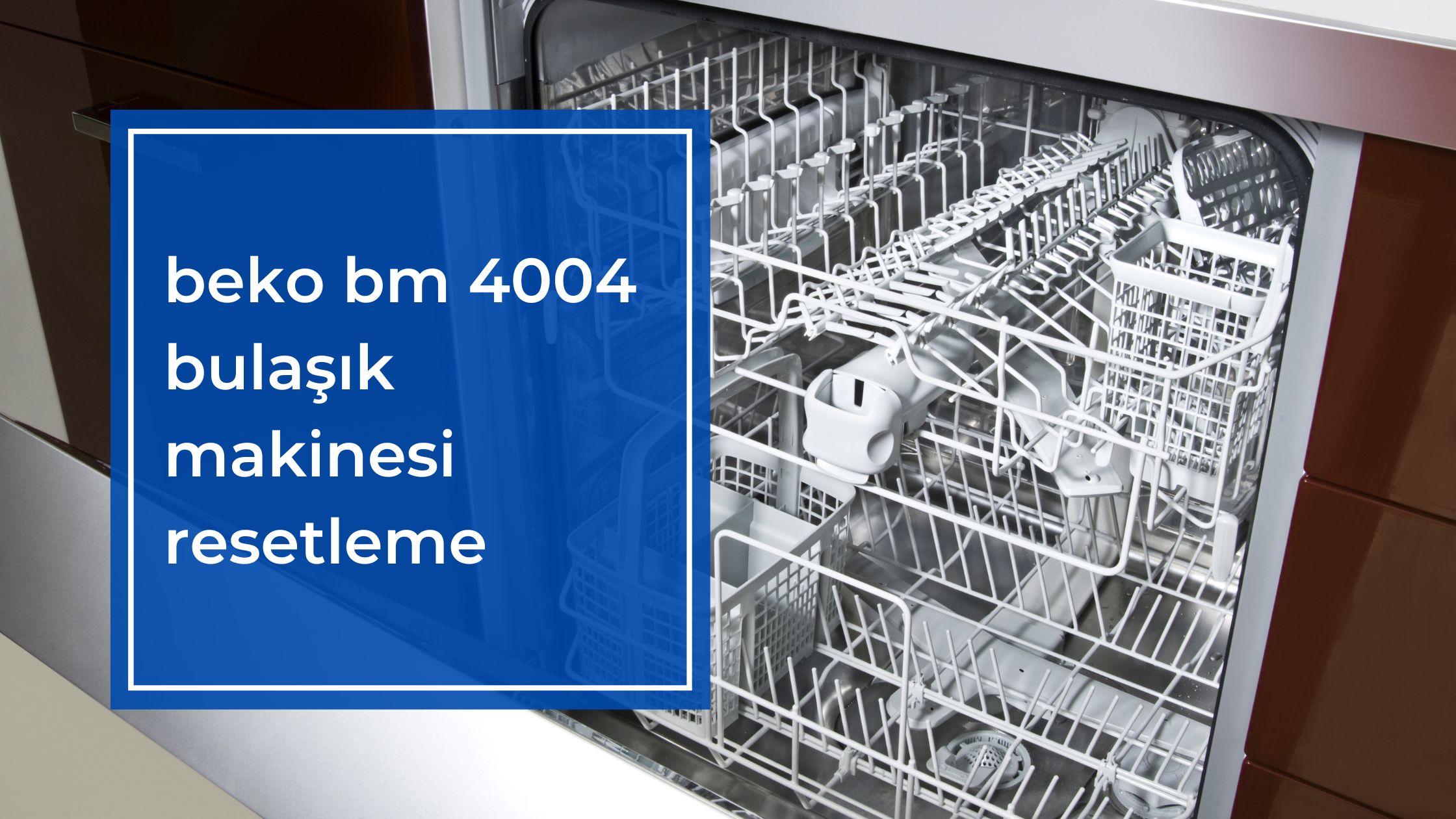 Beko BM 4004 Bulaşık Makinesi Resetleme