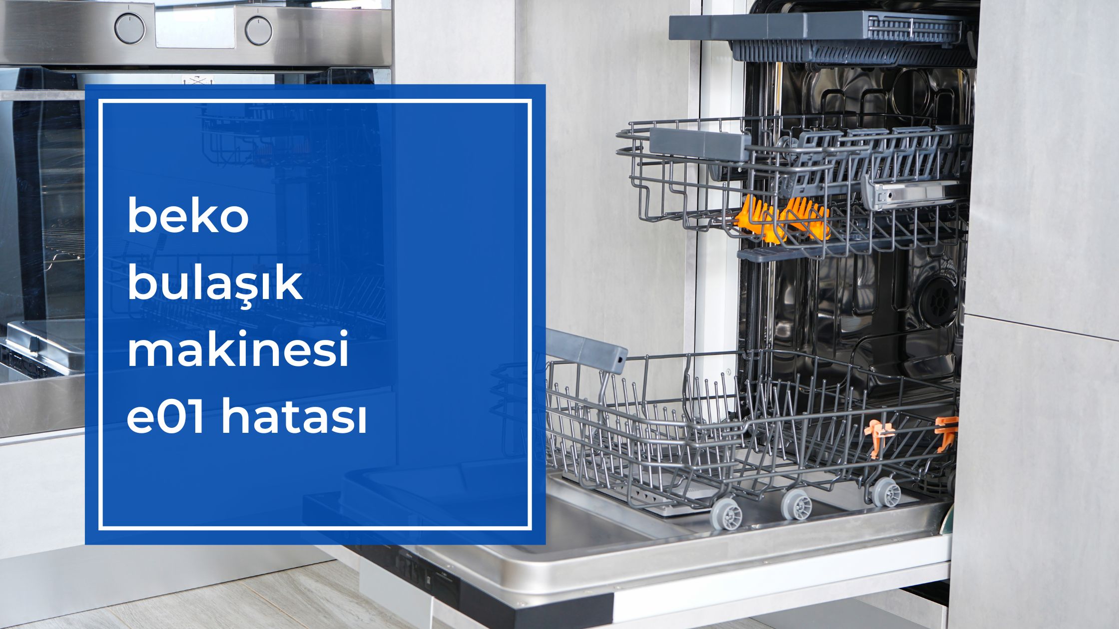 Beko Bulaşık Makinesi E01 Hatası