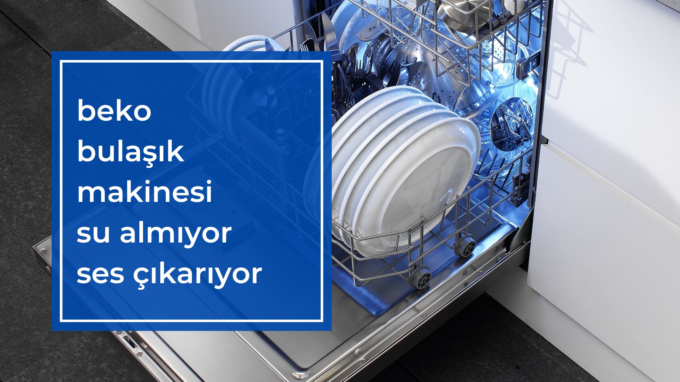 Beko Bulaşık Makinesi Su Almıyor Ses Çıkarıyor