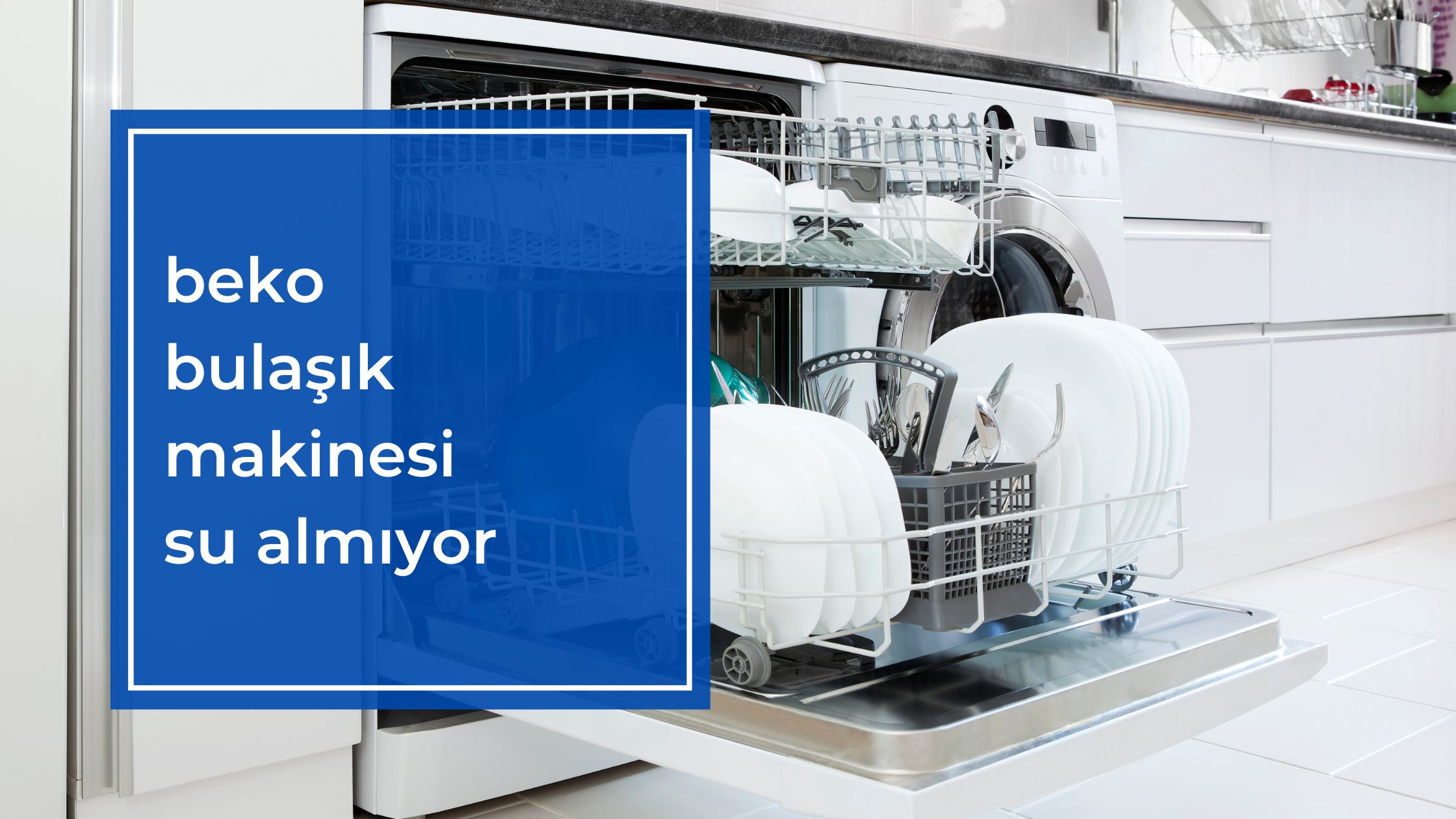 Beko Bulaşık Makinesi Su Almıyor