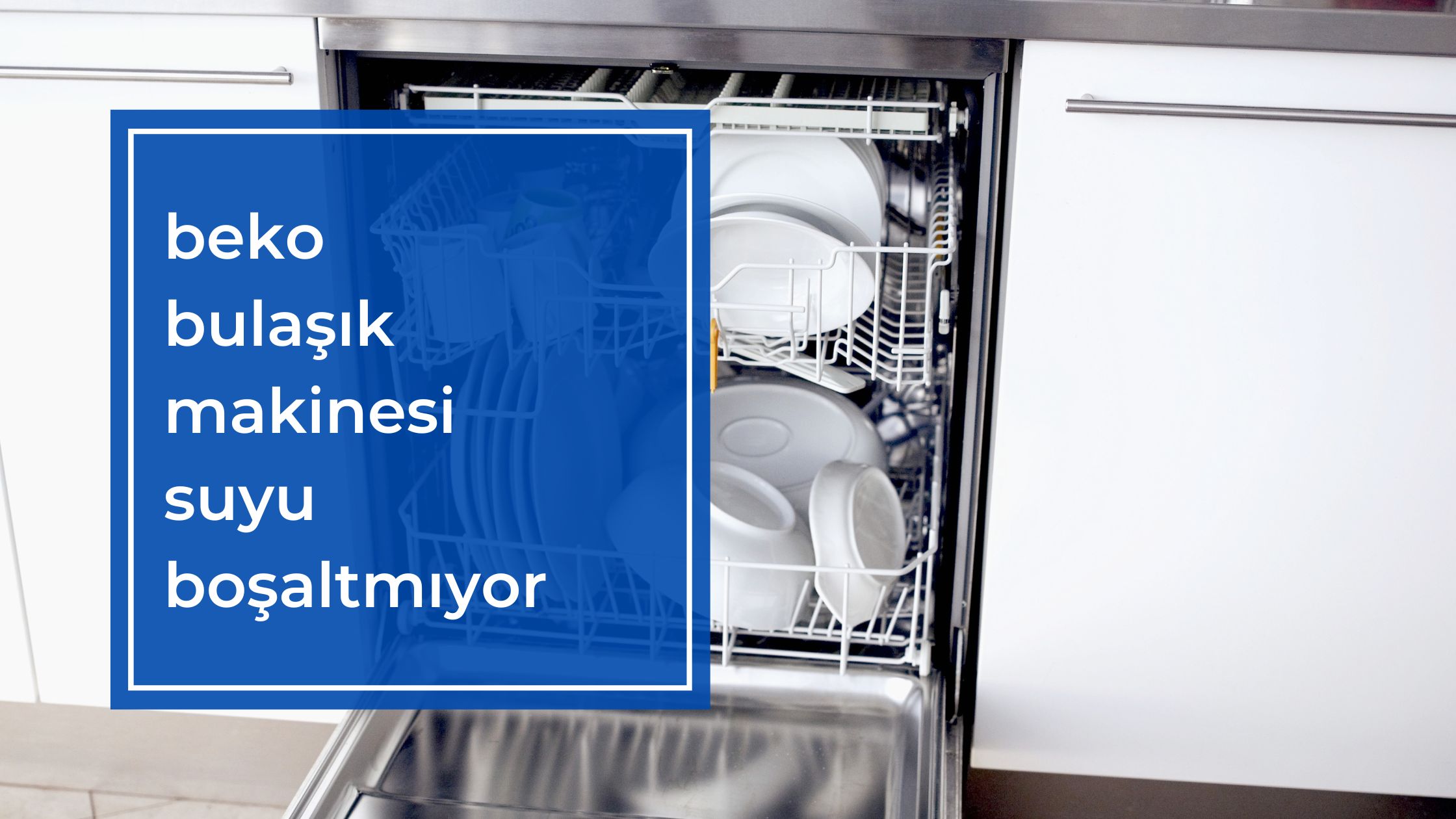 Beko Bulaşık Makinesi Suyu Boşaltmıyor