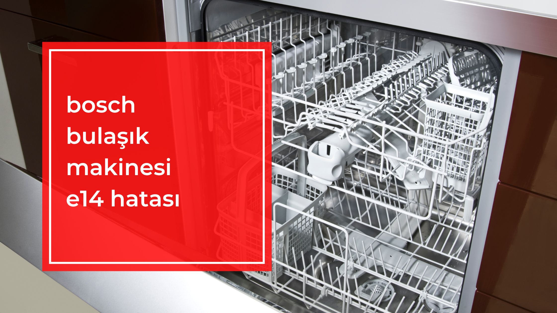 Bosch Bulaşık Makinesi E14 Hatası