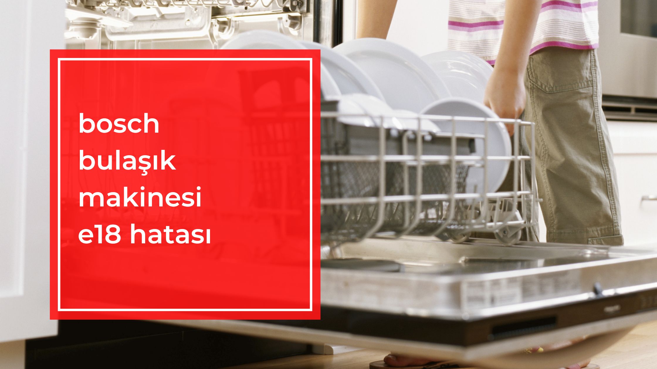 Bosch Bulaşık Makinesi E18 Hatası