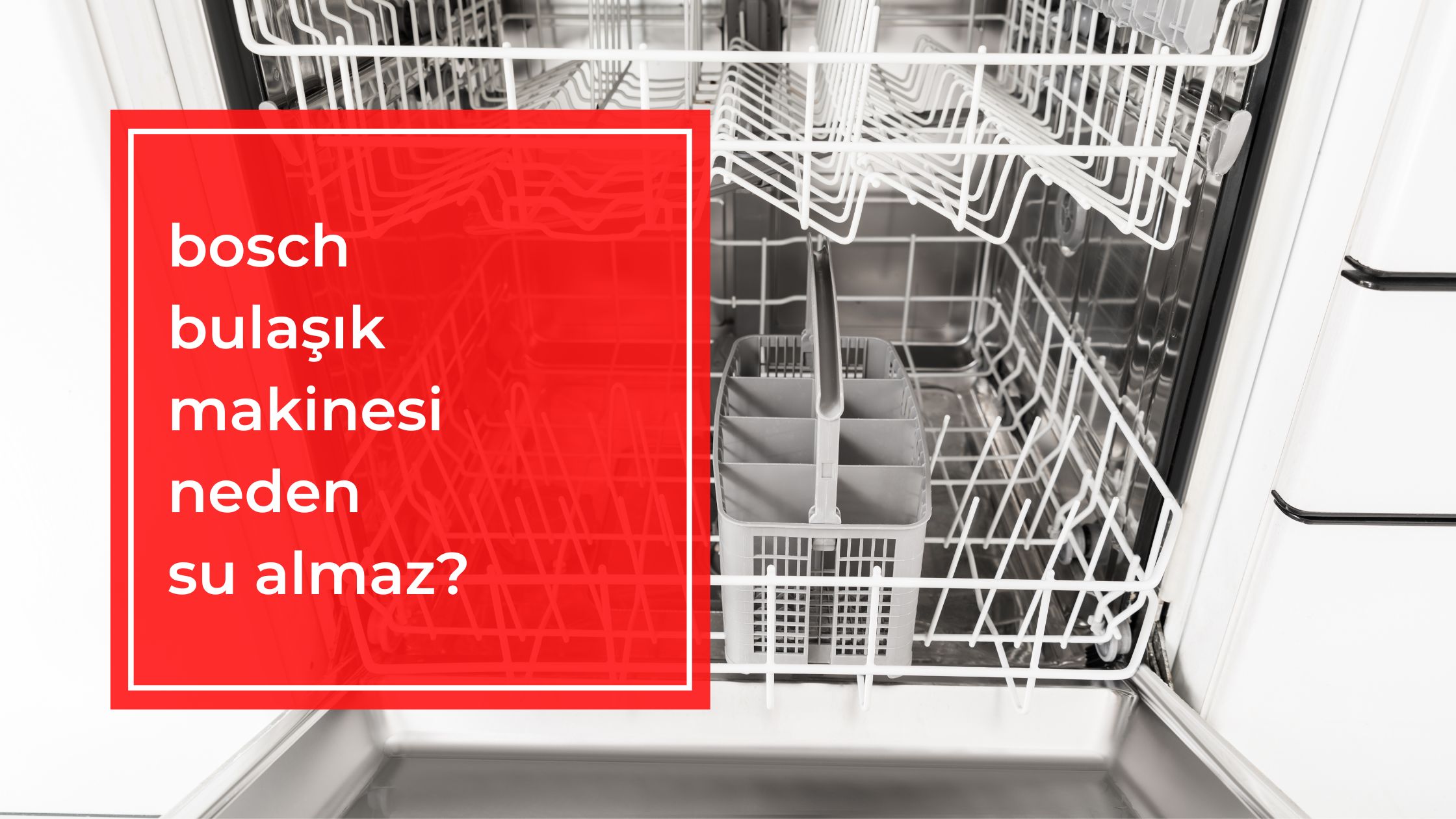 Bosch Bulaşık Makinesi Neden Su Almaz?