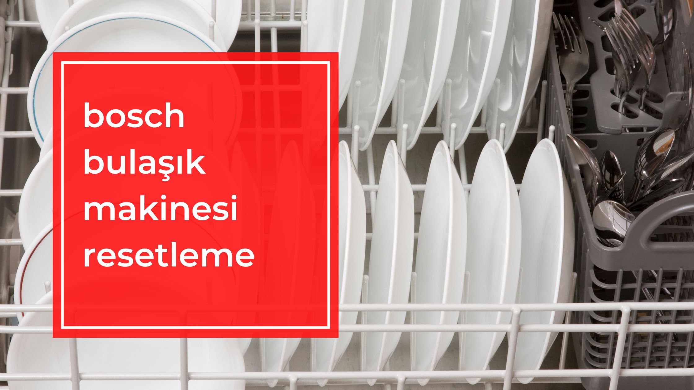 Bosch Bulaşık Makinesi Resetleme