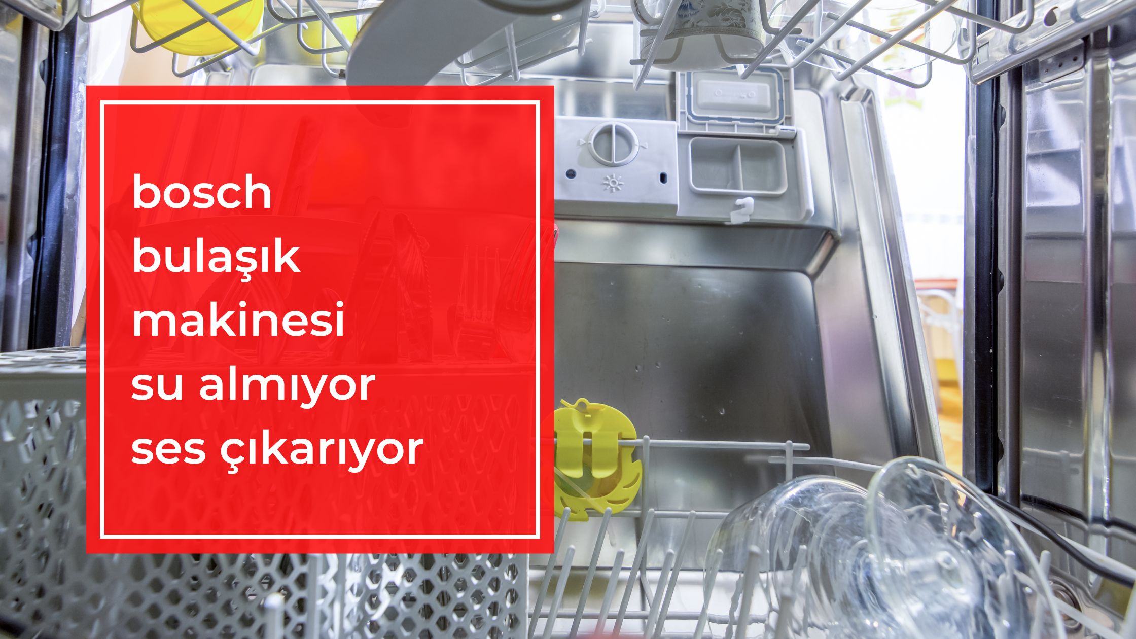 Bosch Bulaşık Makinesi Su Almıyor Ses Çıkarıyor