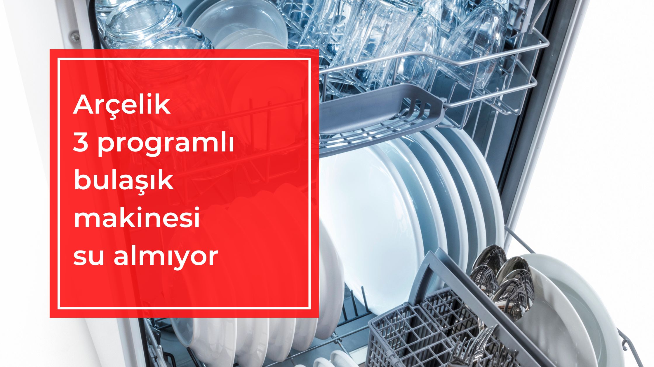 Arçelik 3 Programlı Bulaşık Makinesi Su Almıyor