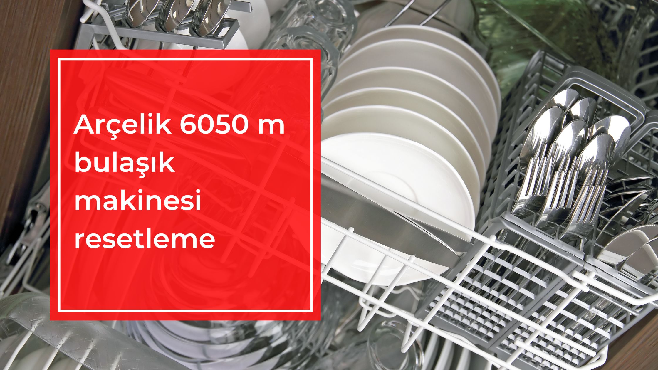 Arçelik 6050 m Bulaşık Makinesi Resetleme