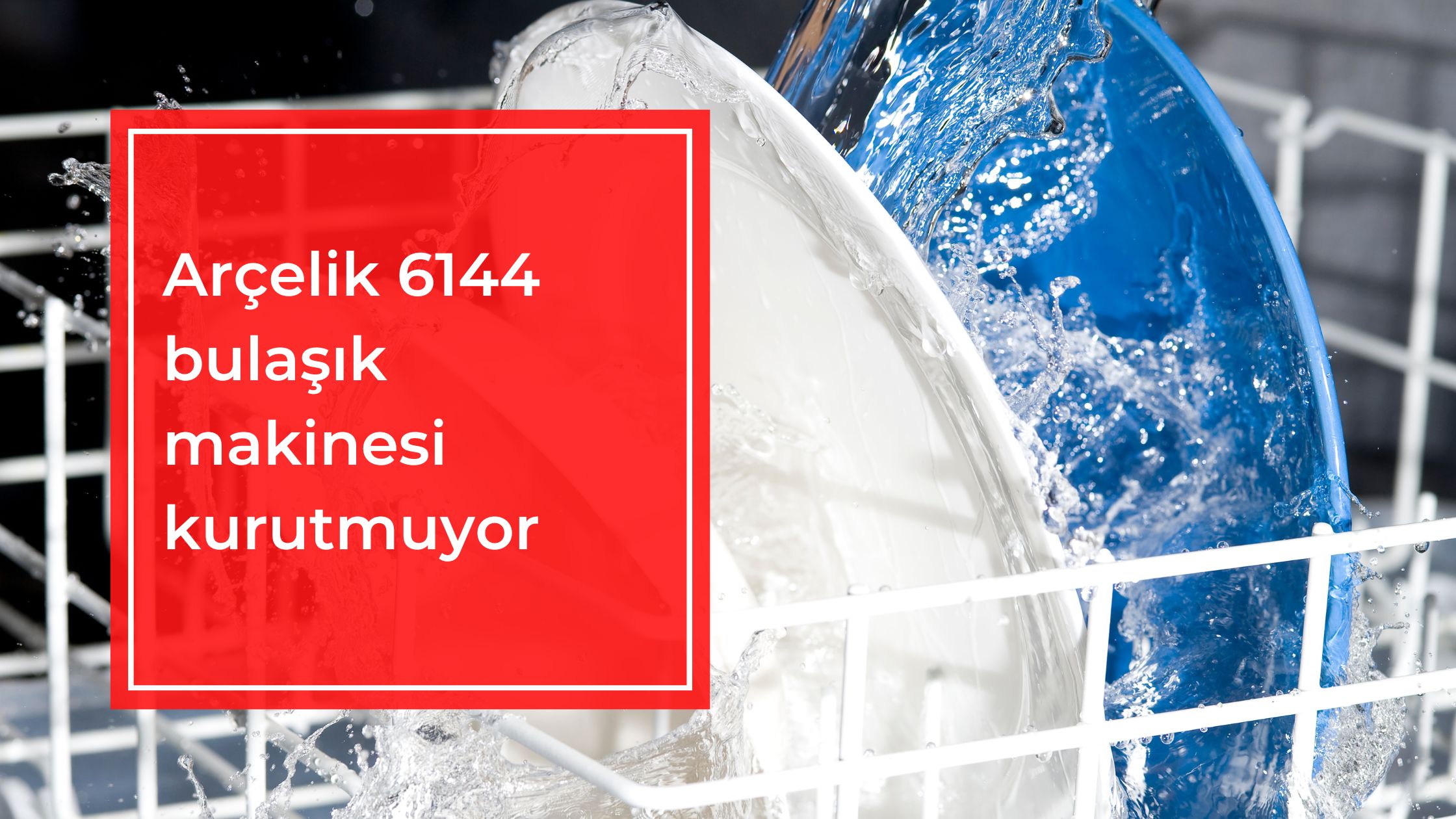 Arçelik 6144 Bulaşık Makinesi Kurutmuyor