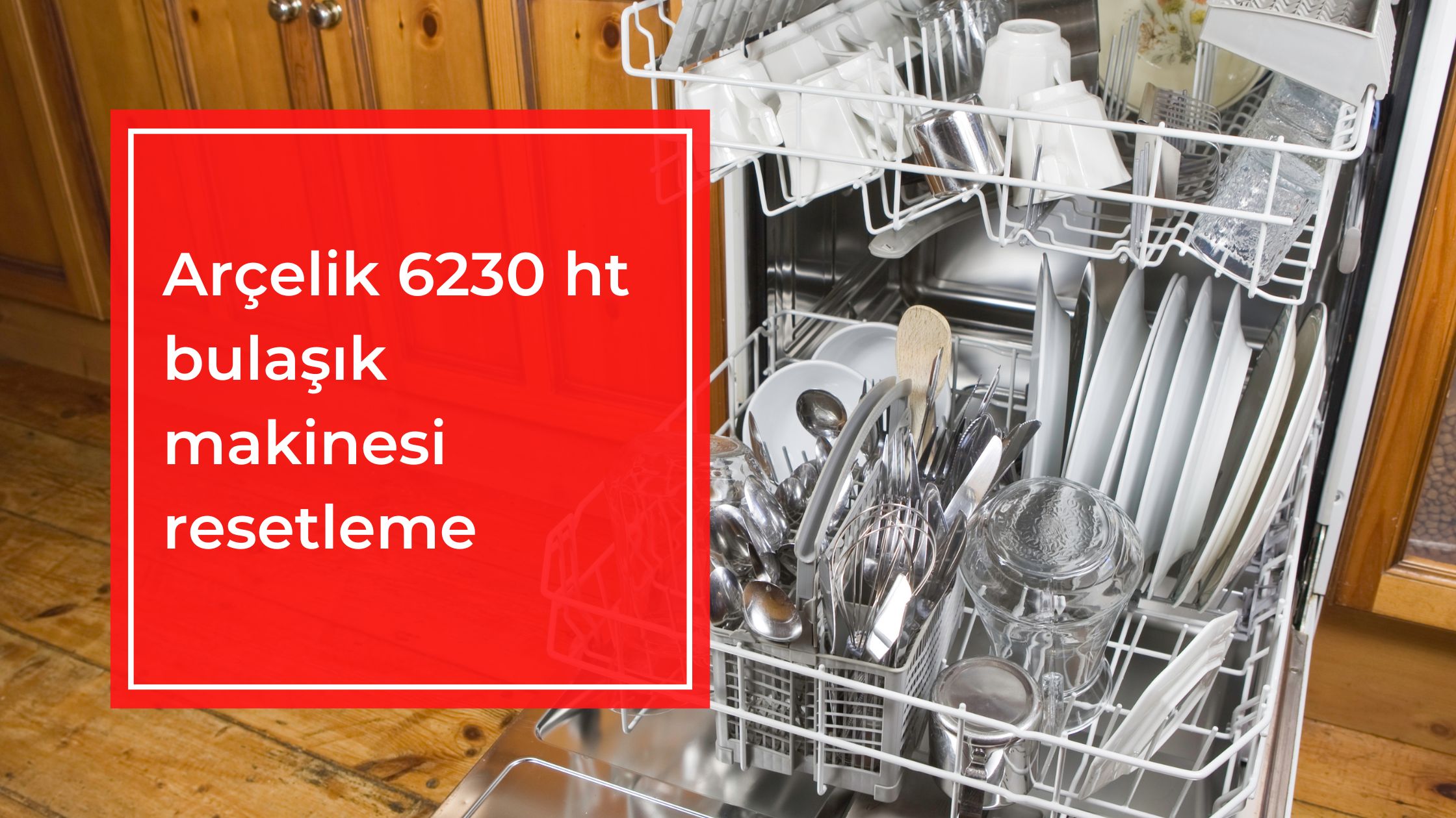 Arçelik 6230 ht Bulaşık Makinesi Resetleme