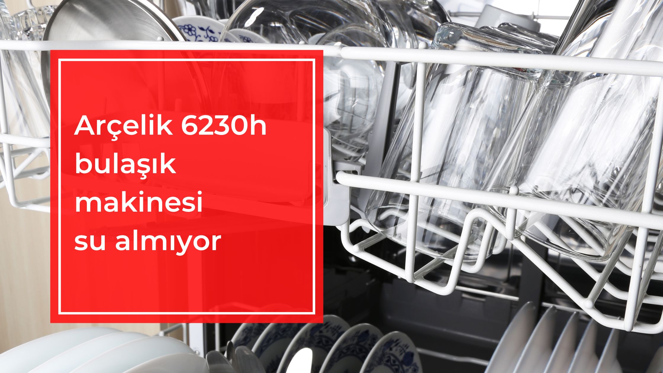 Arçelik 6230H Bulaşık Makinesi Su Almıyor