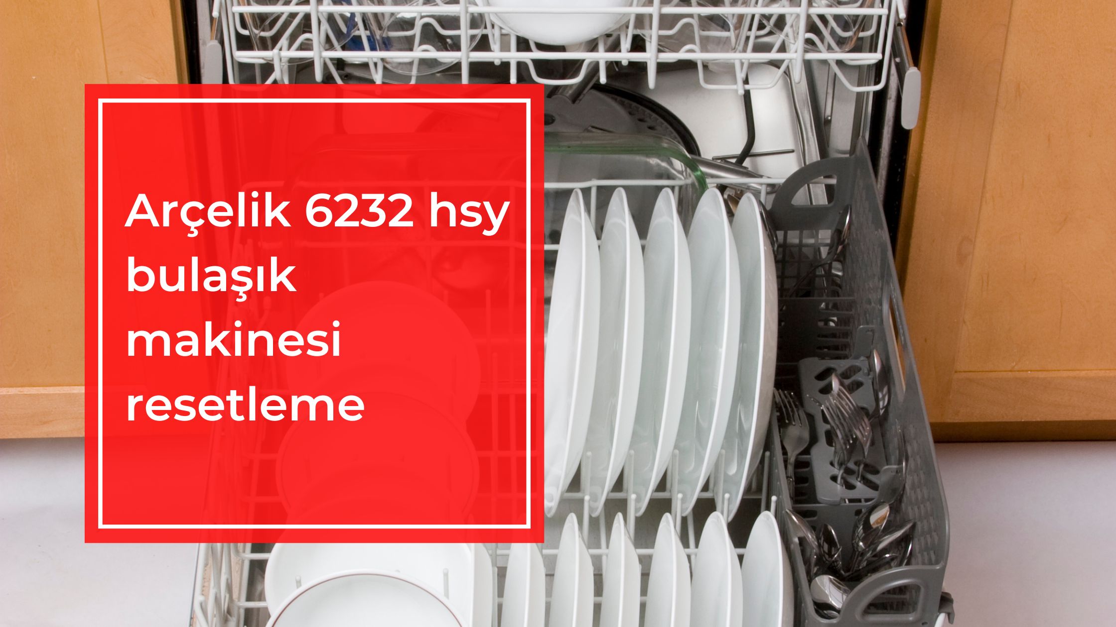 Arçelik 6232 Hsy Bulaşık Makinesi Resetleme