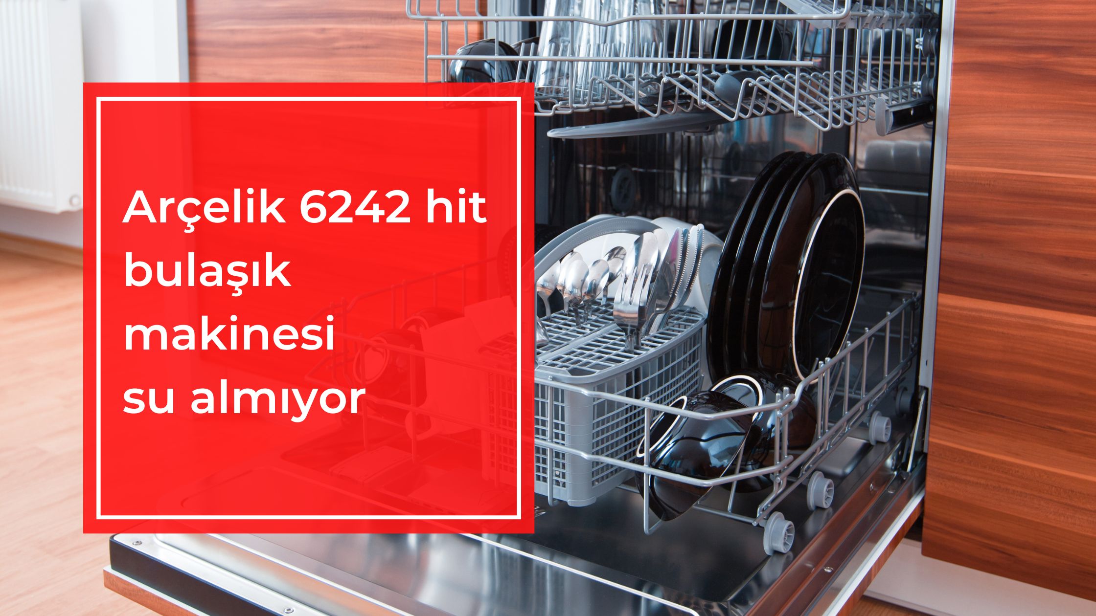 Arçelik 6242 HIT Bulaşık Makinesi Su Almıyor