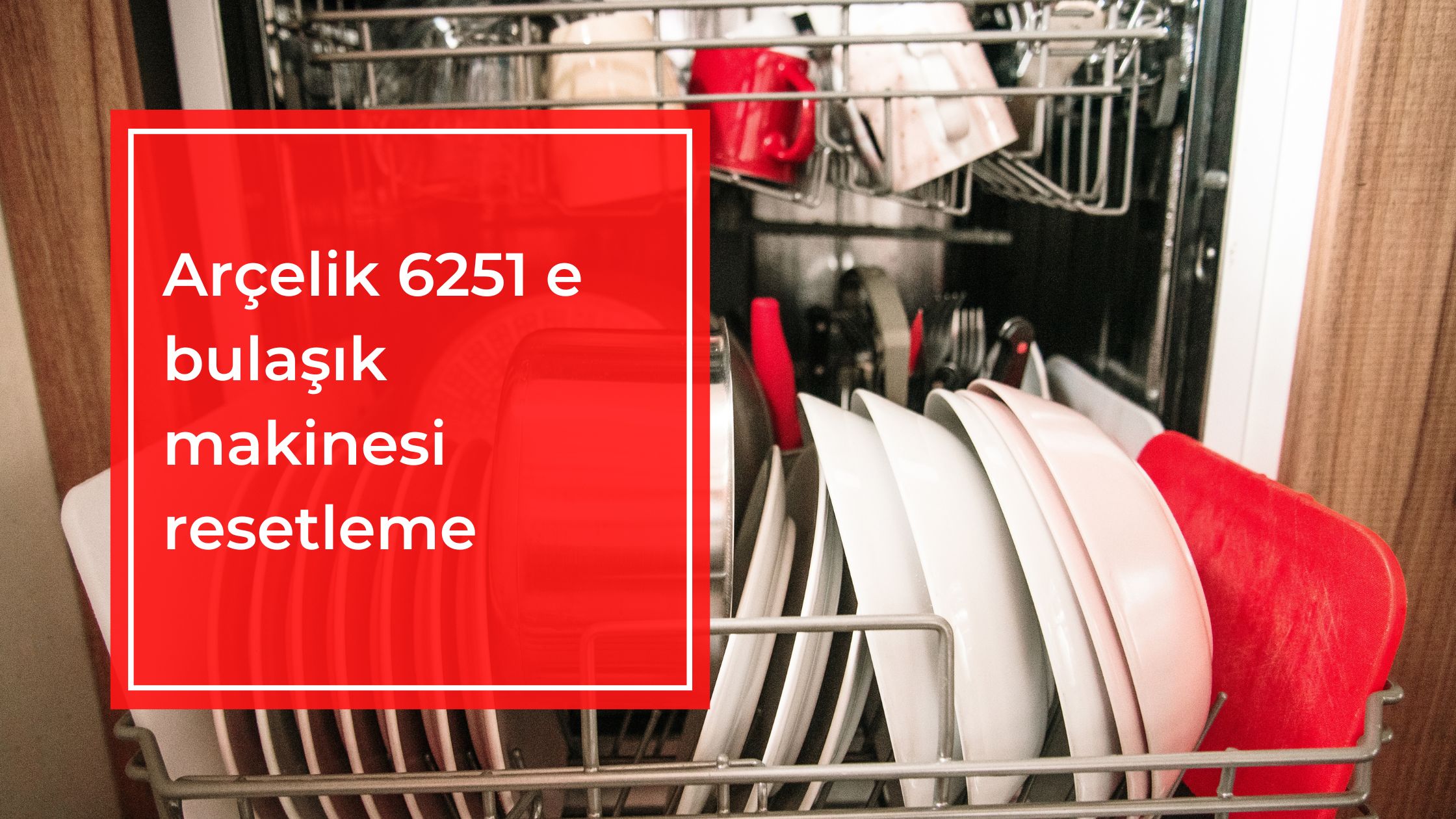 Arçelik 6251 E Bulaşık Makinesi Resetleme