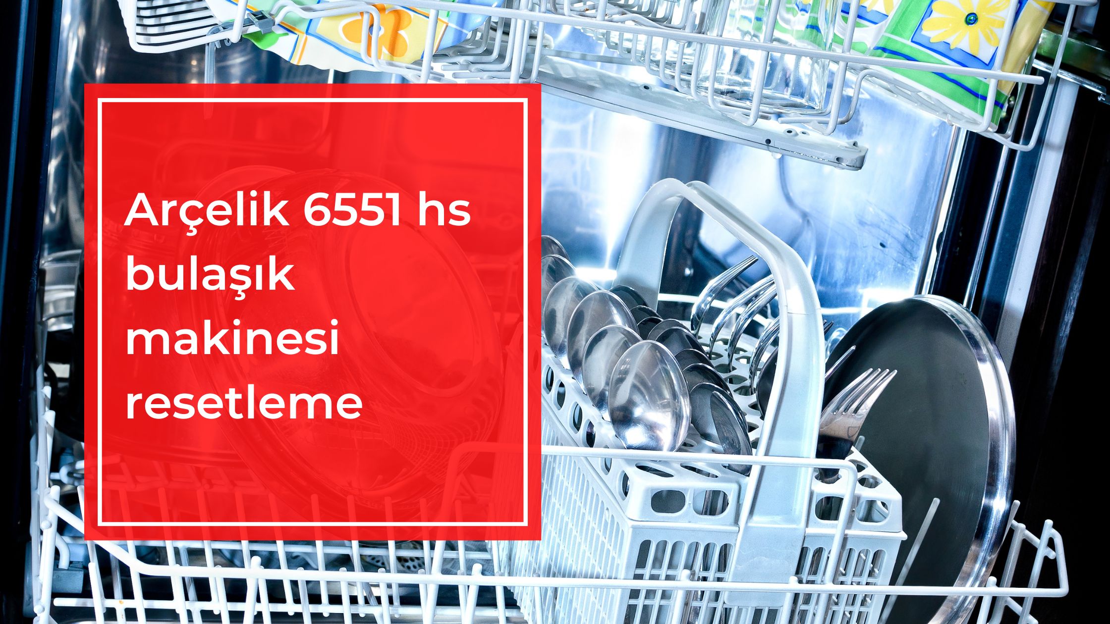 Arçelik 6551 hs Bulaşık Makinesi Resetleme