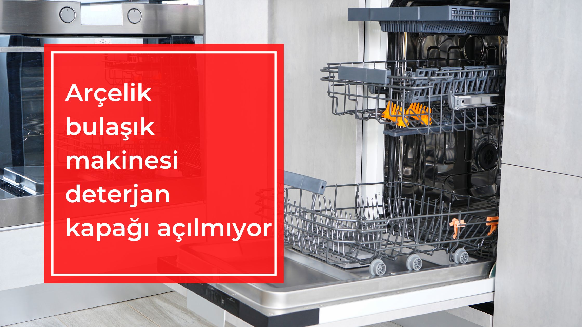 Arçelik Bulaşık Makinesi Deterjan Kapağı Açılmıyor