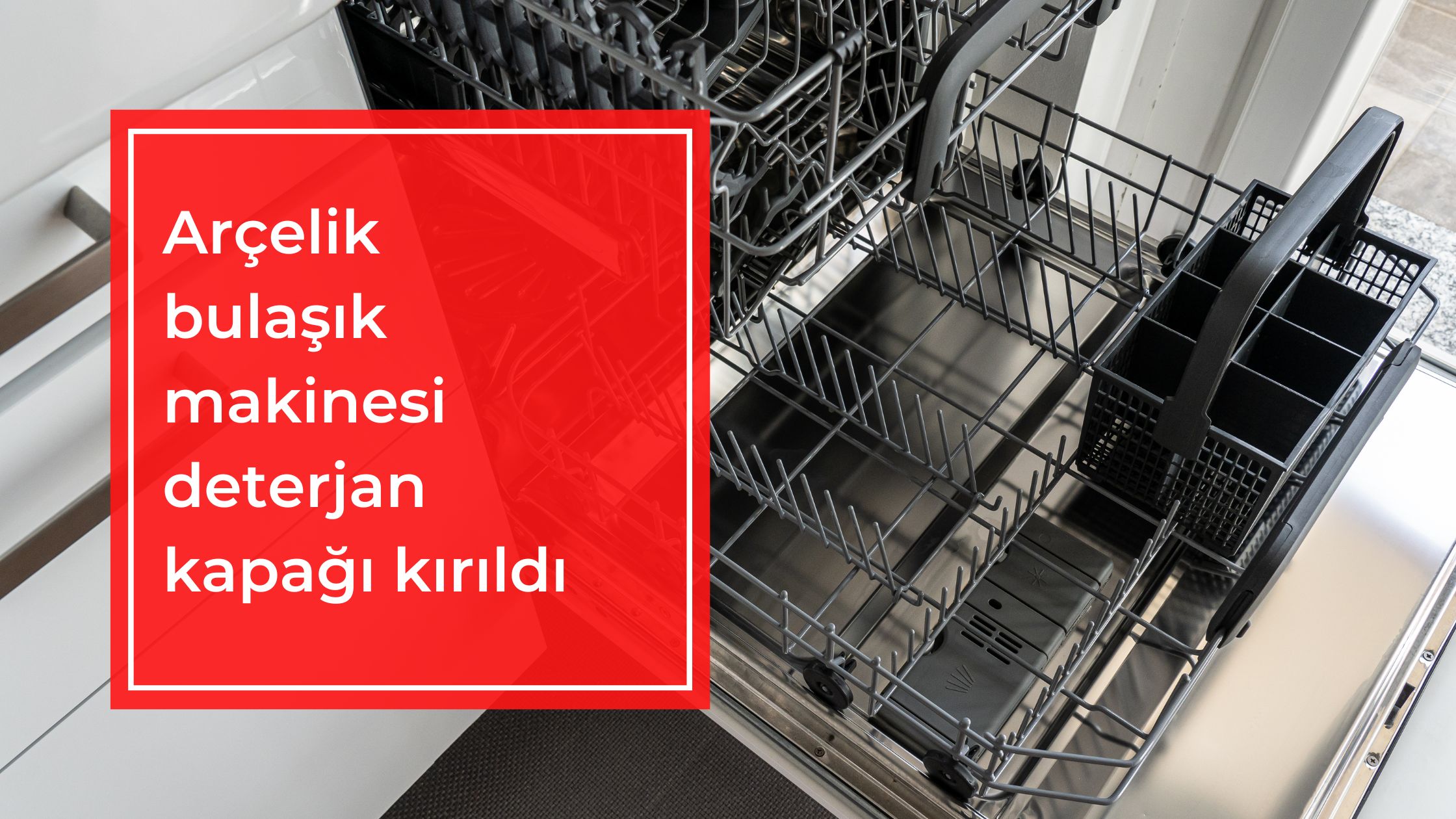 Arçelik Bulaşık Makinesi Deterjan Kapağı Kırıldı