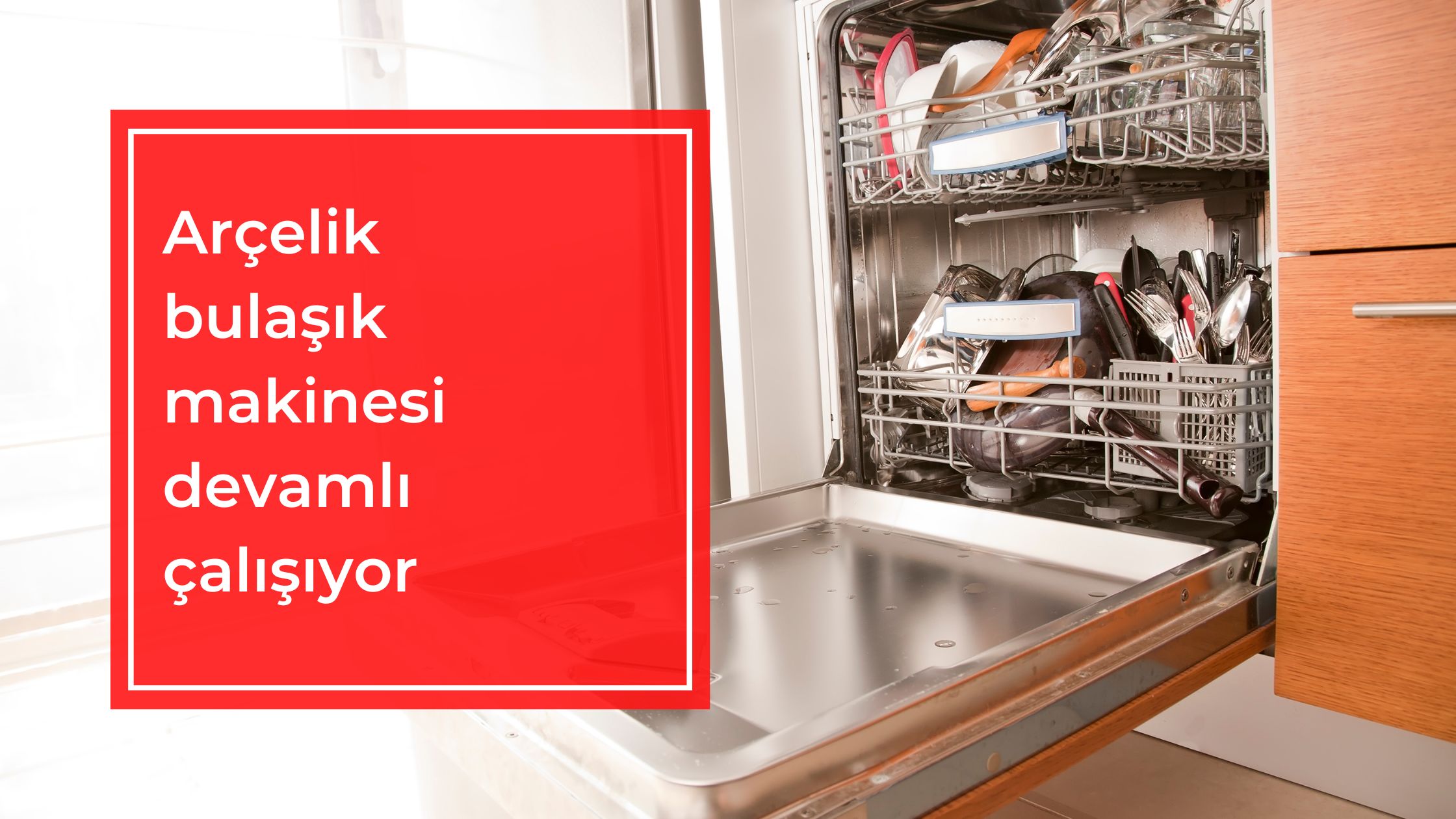 Arçelik Bulaşık Makinesi Devamlı Çalışıyor