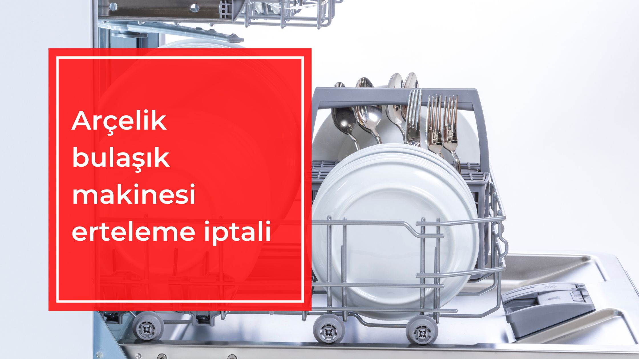 Arçelik Bulaşık Makinesi Erteleme İptali