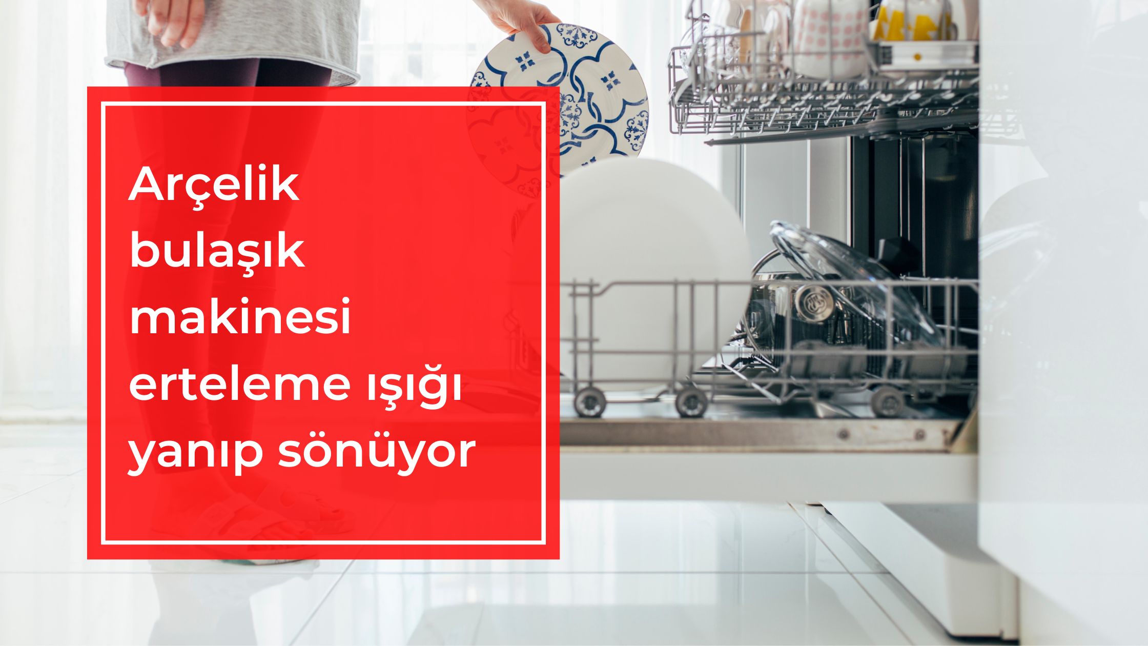 Arçelik Bulaşık Makinesi Erteleme Işığı Yanıp Sönüyor