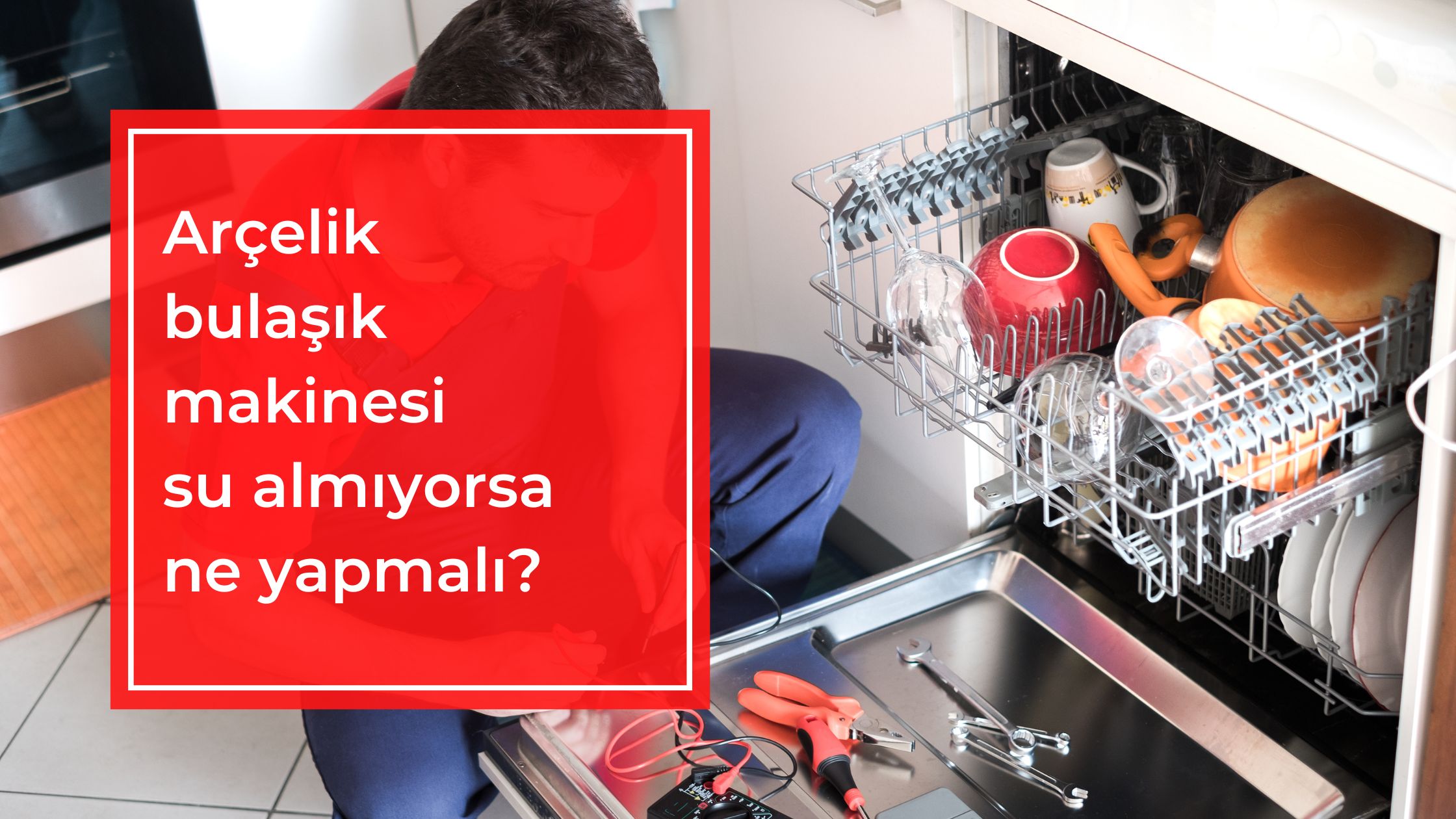 Arçelik Bulaşık Makinesi Su Almıyorsa Ne Yapmalı?