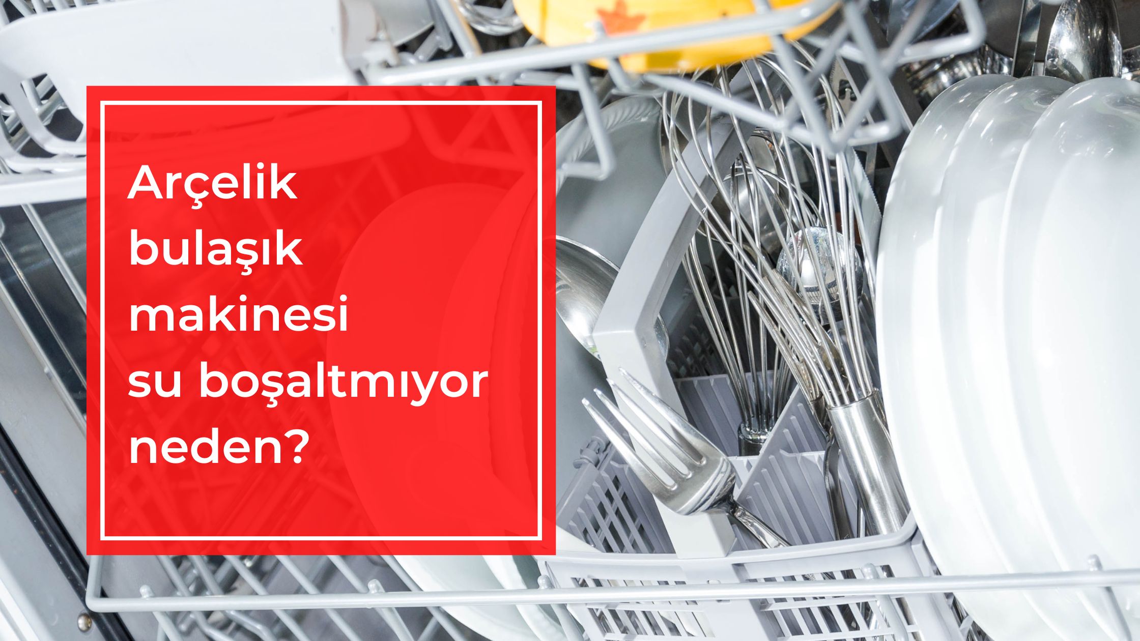 Arçelik Bulaşık Makinesi Su Boşaltmıyor Neden?