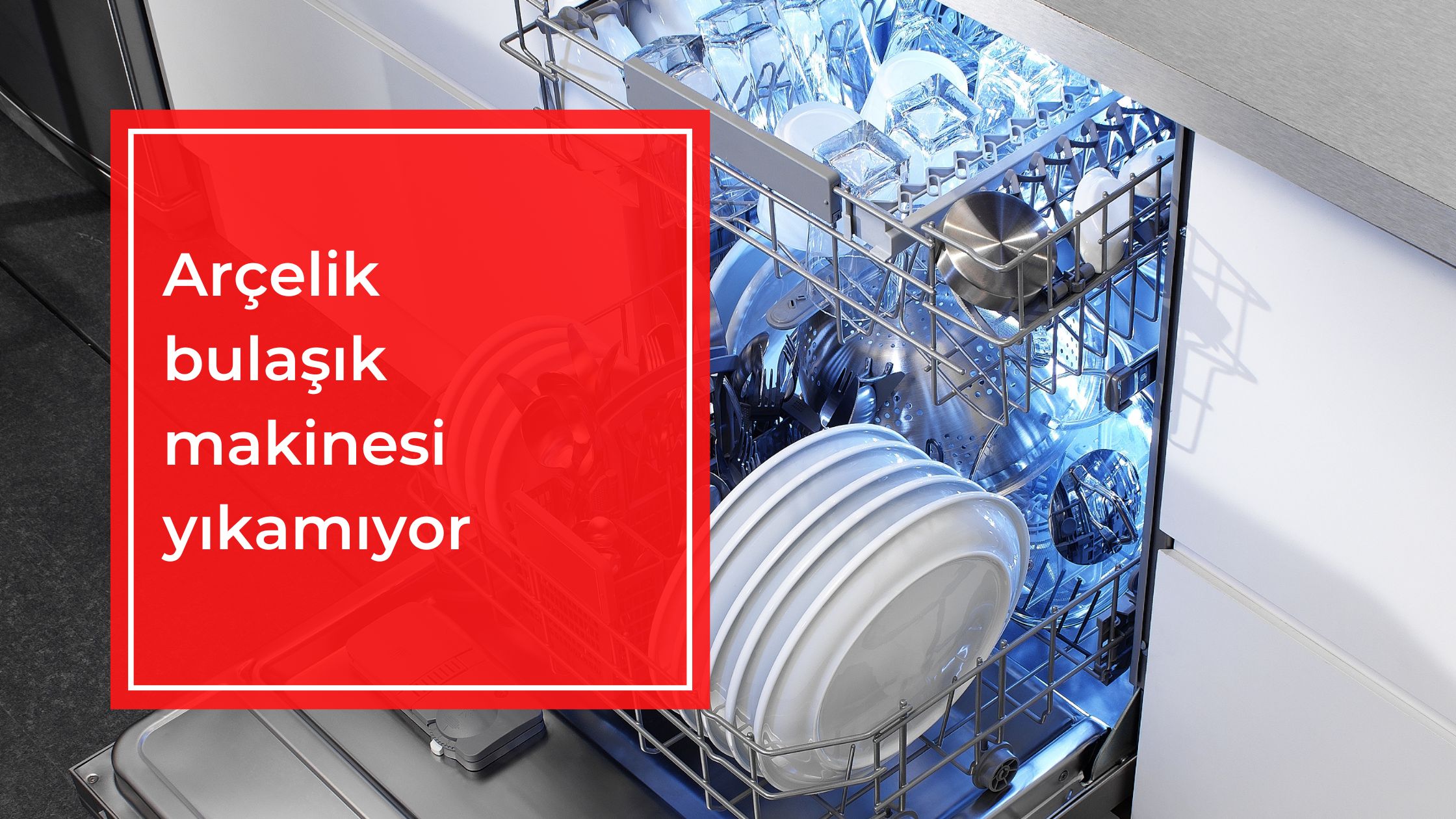 Arçelik Bulaşık Makinesi Yıkamıyor