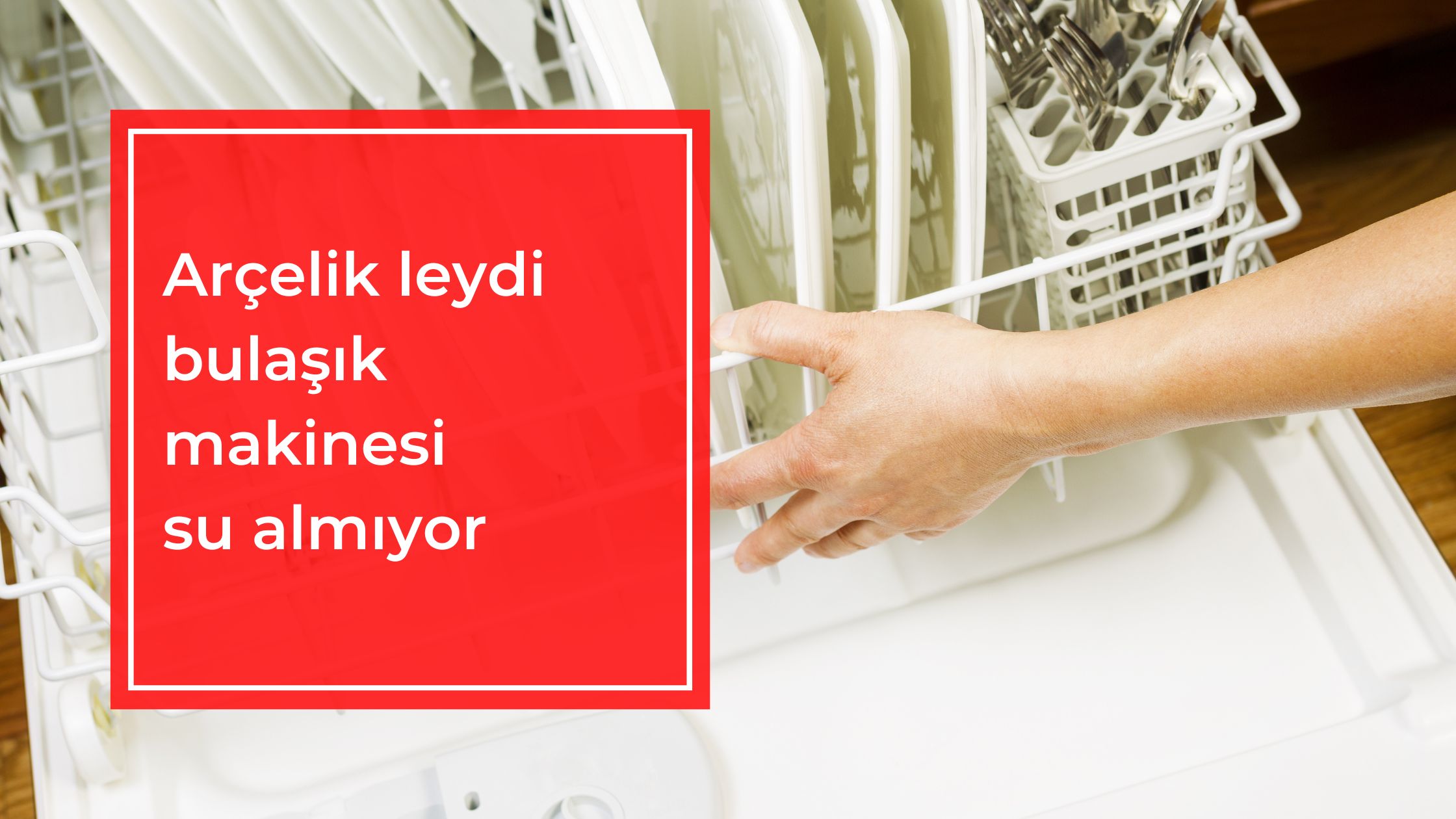 Arçelik Leydi Bulaşık Makinesi Su Almıyor