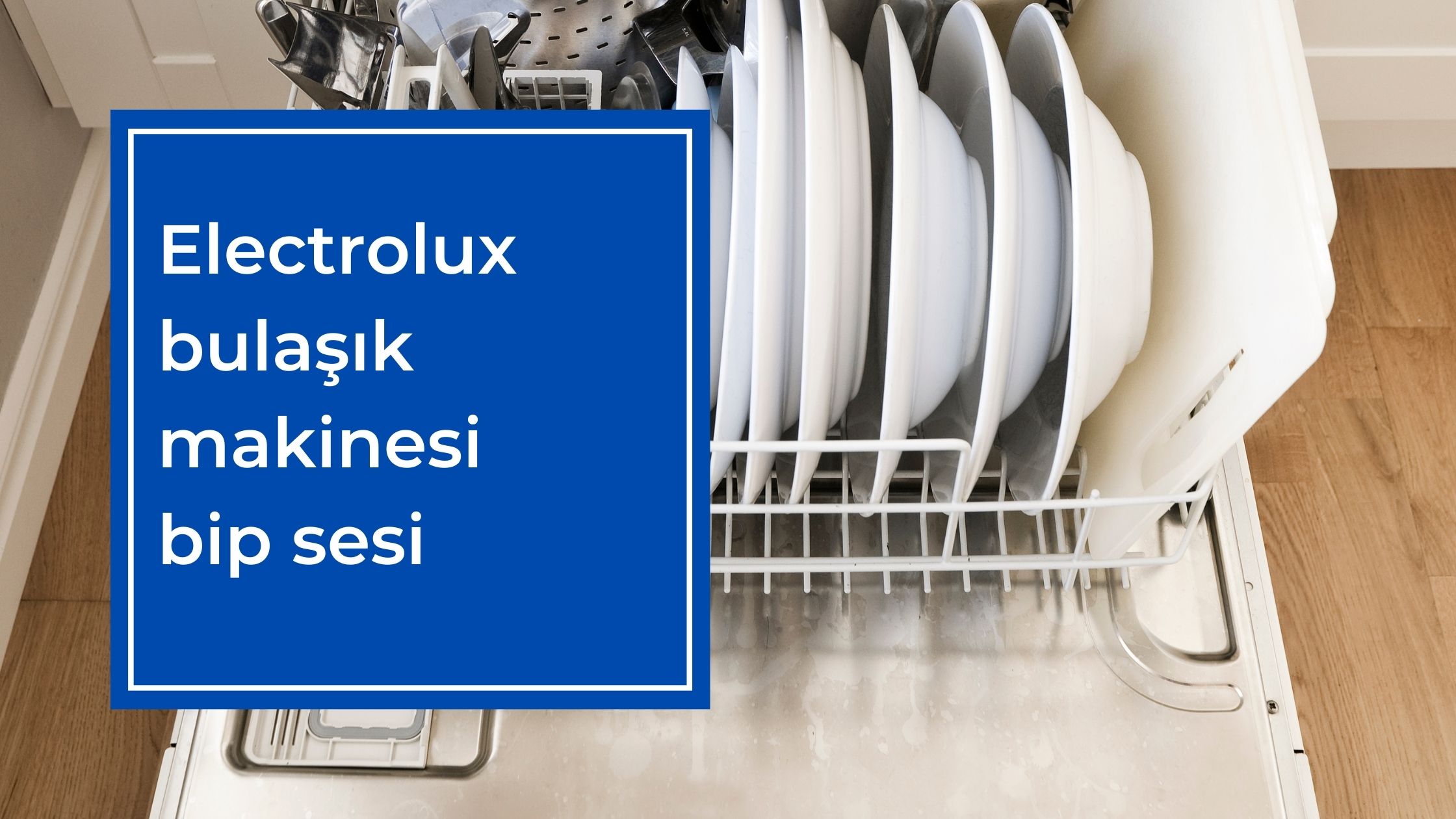 Electrolux Bulaşık Makinesi Bip Sesi