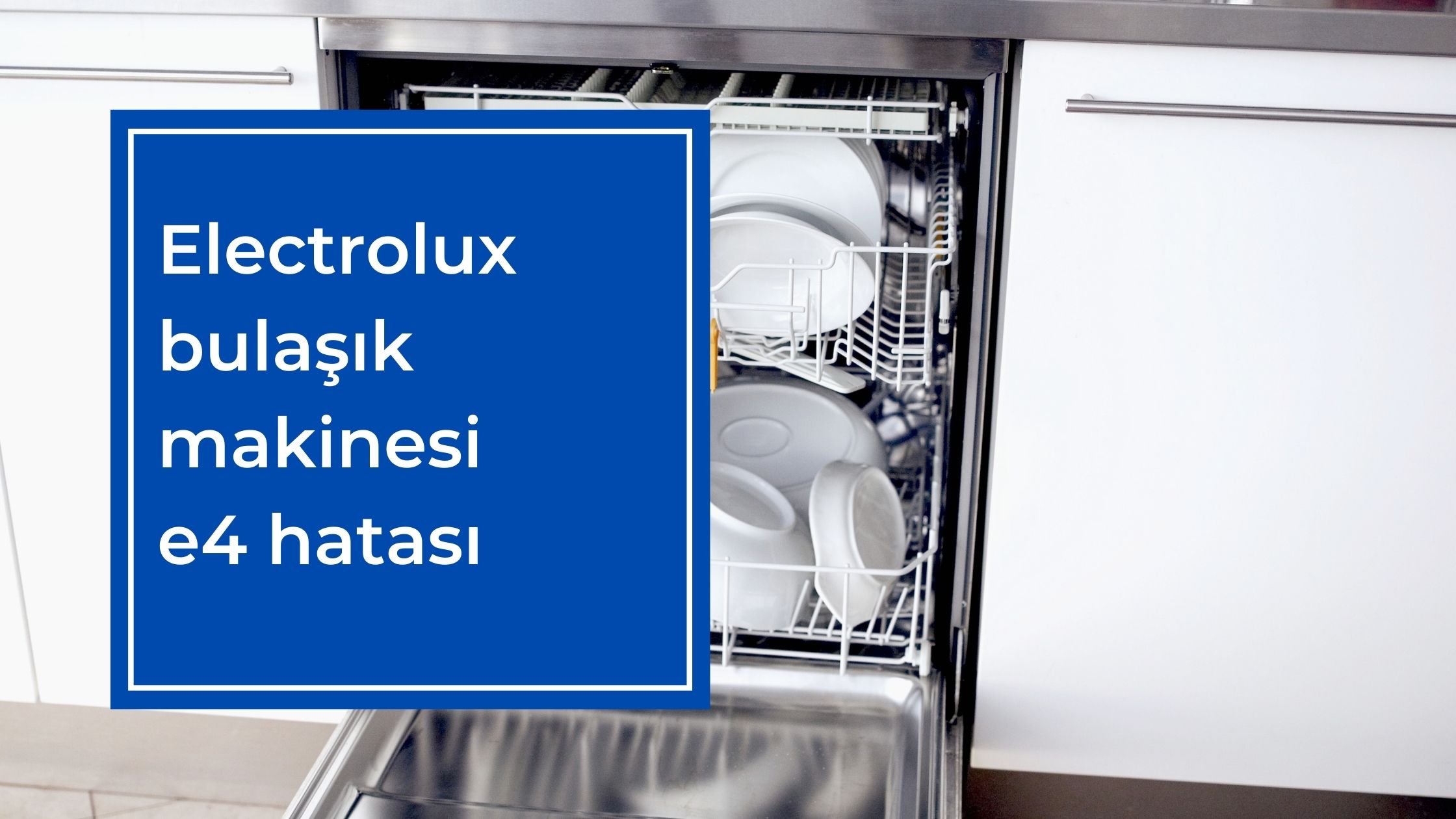 Electrolux Bulaşık Makinesi E4 Hatası