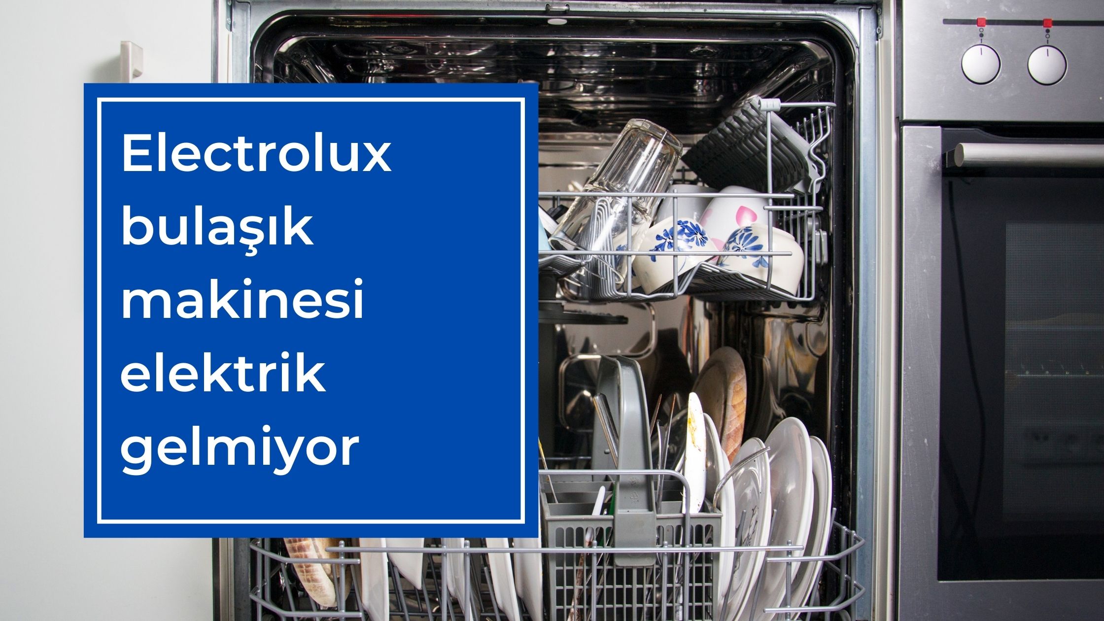 Electrolux Bulaşık Makinesi Elektrik Gelmiyor