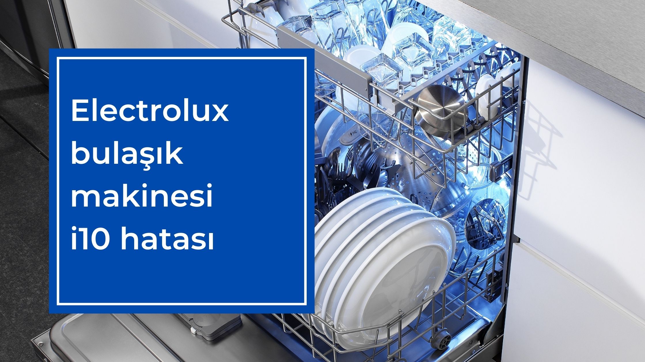 Electrolux Bulaşık Makinesi İ10 Hatası