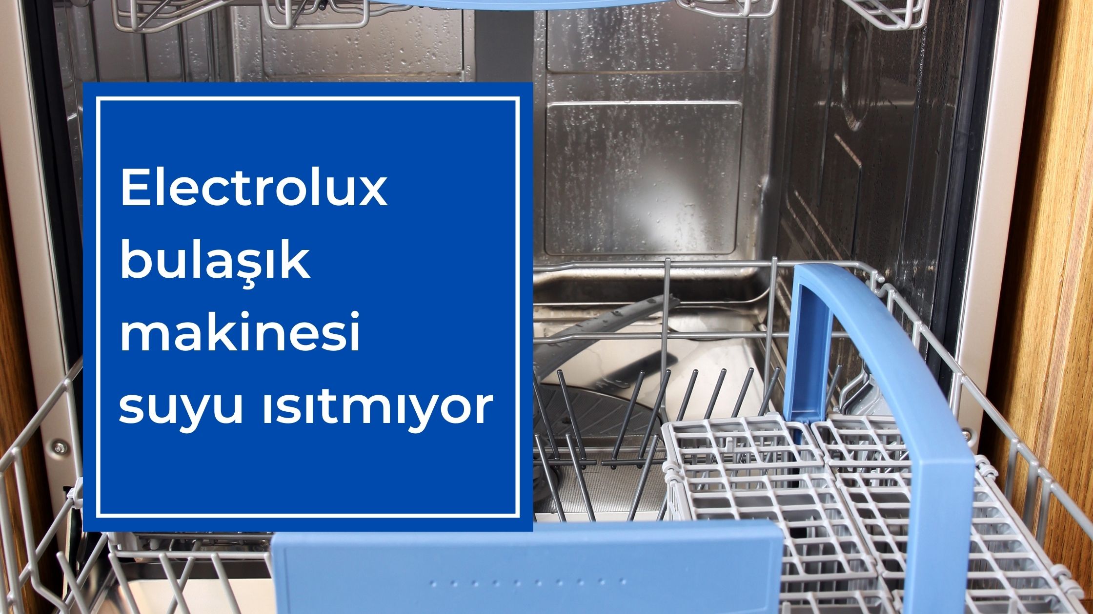 Electrolux Bulaşık Makinesi Suyu Isıtmıyor