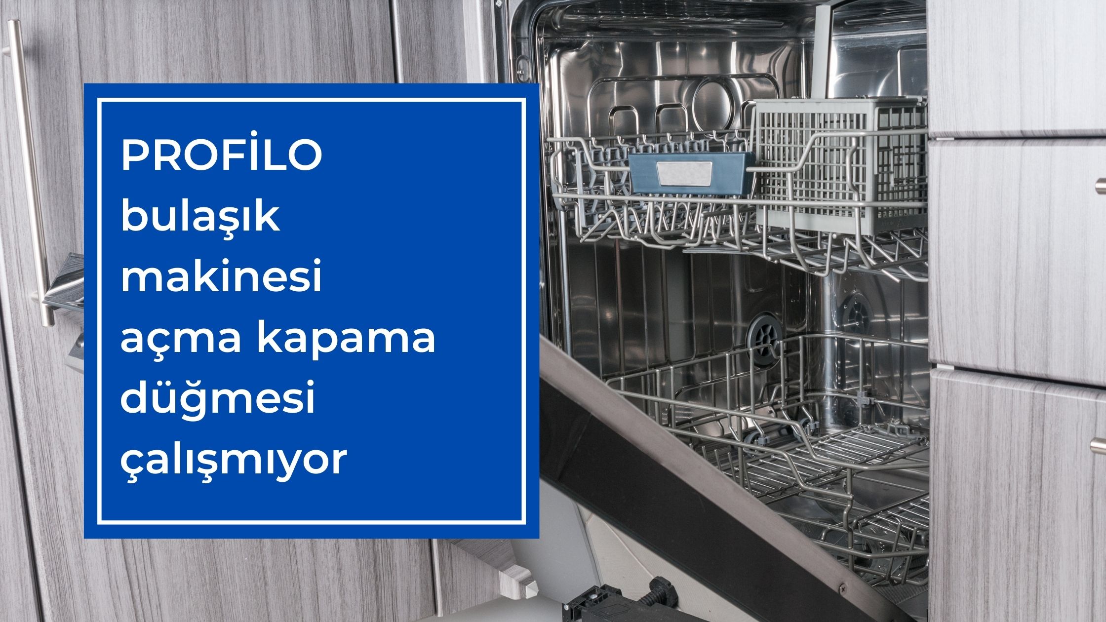 Profilo Bulaşık Makinesi Açma Kapama Düğmesi Çalışmıyor