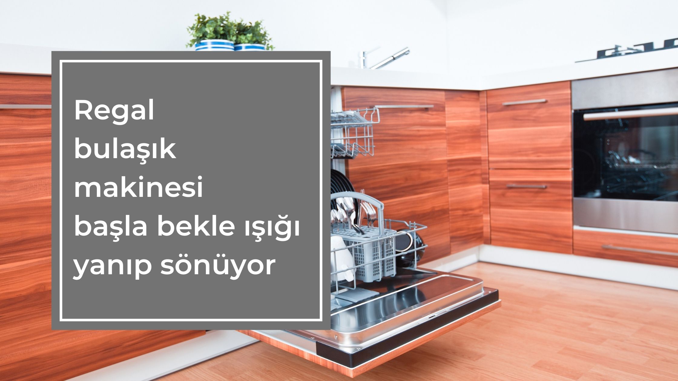 Regal Bulaşık Makinesi Başla Bekle Işığı Yanıp Sönüyor