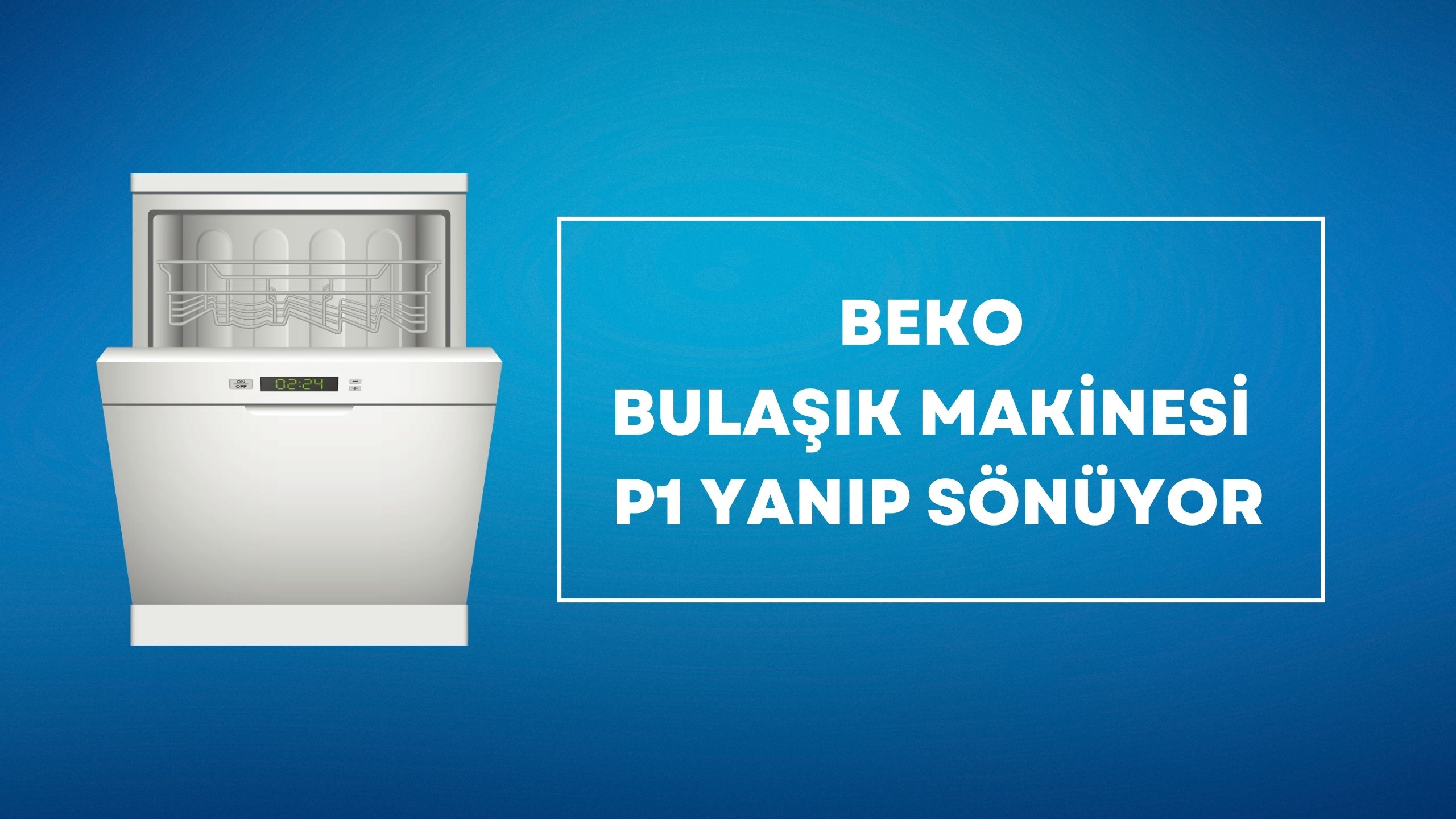 Beko Bulaşık Makinesi P1 Yanıp Sönüyor