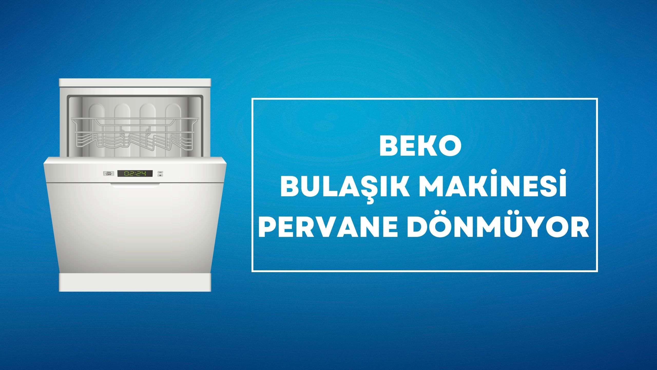 Beko Bulaşık Makinesi Pervane Dönmüyor