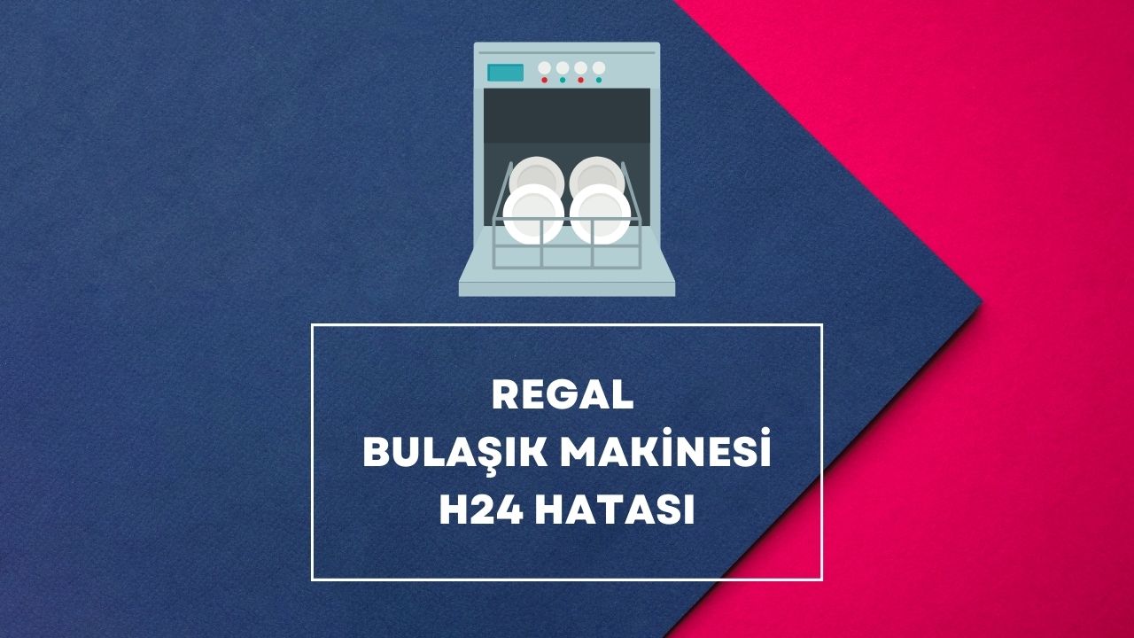 Regal Bulaşık Makinesi H24 Hatası