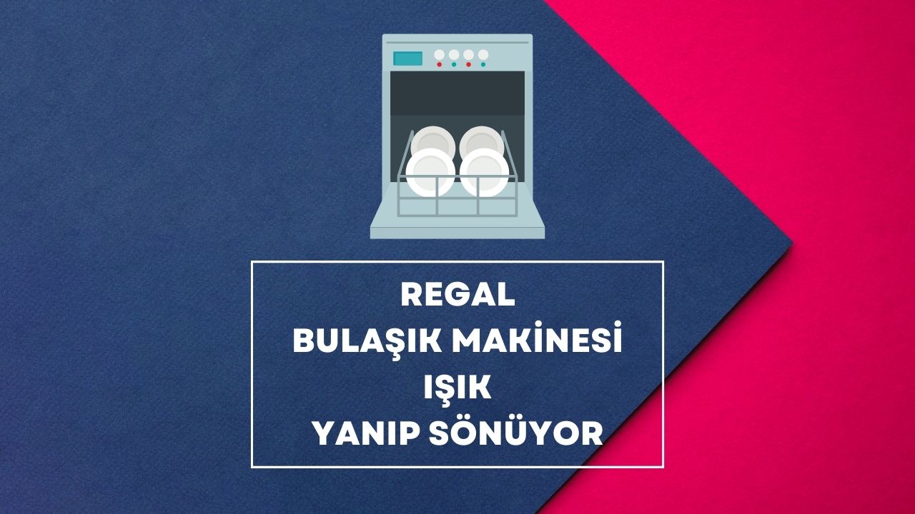 Regal Bulaşık Makinesi Işık Yanıp Sönüyor